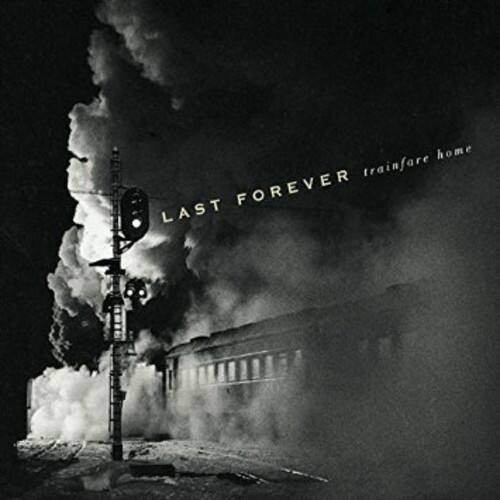 Last Forever - Trainfare Home   - COMPACT DISCS [CD] price history on PriceWatchPro