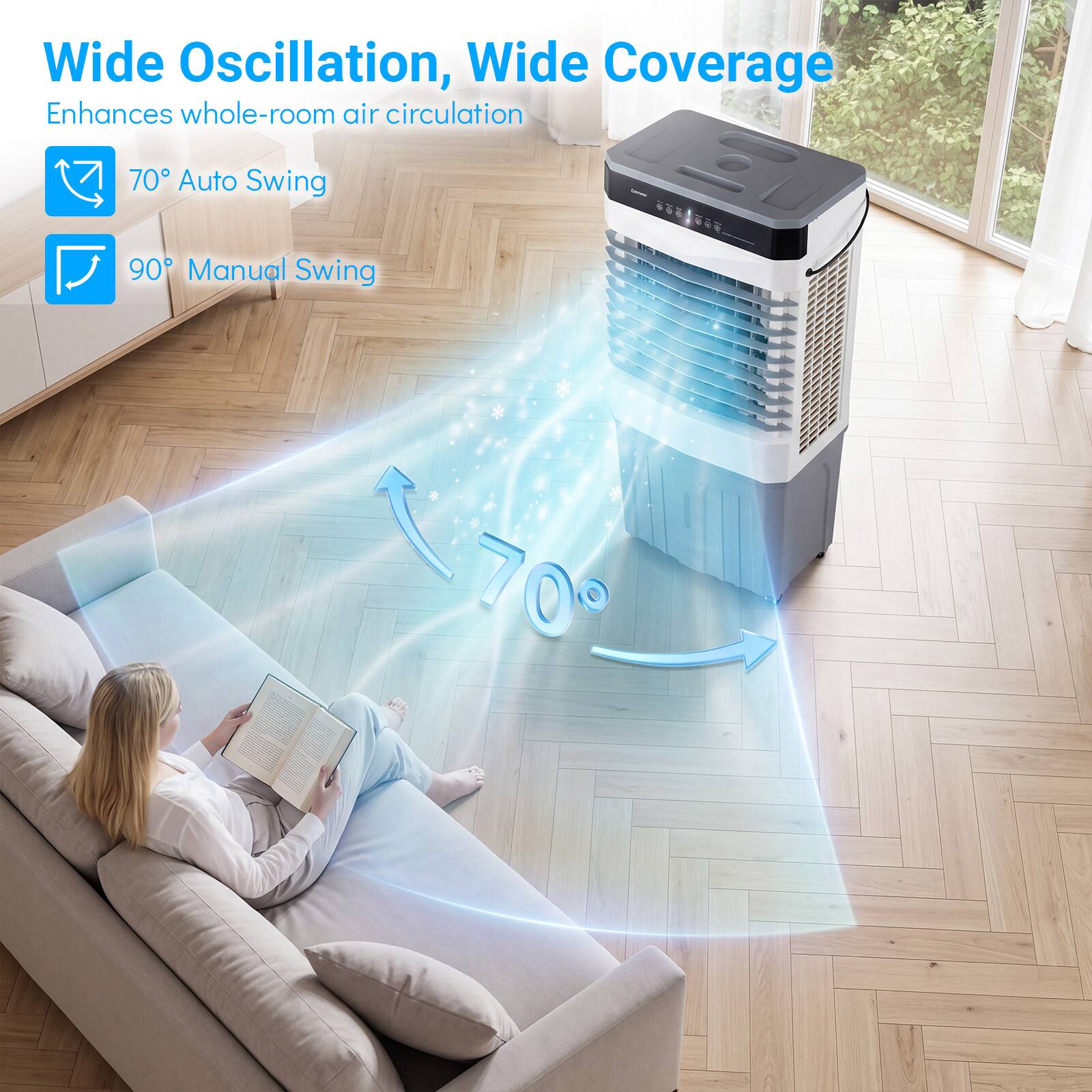 Wide Oscillation, Wide Coverage  
Enhances whole-room air circulation  
70° Auto Swing  
90° Manual Swing