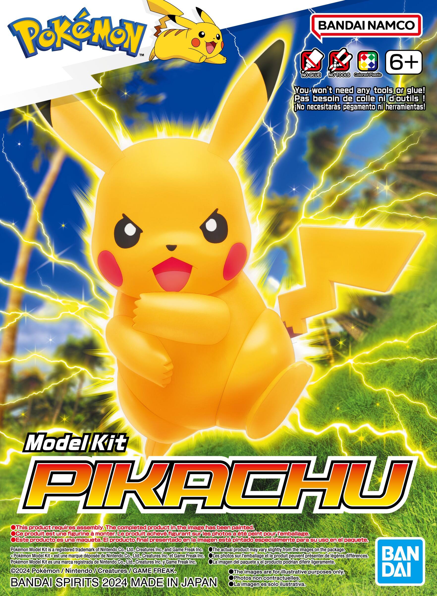POKEMON  
BANDAI NAMCO 6+ NO GLUE NOTOOLS Colored Plastic You won't need any tools or glue! Pas besoin de colle ni d'outils! No necesitarás pegamento ni herramientas!  
Model Kit PIKACHU This product requires assembly. The completed product in the image has been painted. Ce produit est une figurine à monter. Le produit achevé figurant sur les photos est peint pour l'emballage. Este producto es una maqueta. El producto final presentado en la imagen está pintado especialmente para su uso en el paquete.  
Pokemon Model Kit is a registered trademark of Nintendo Co., Ltd., Creatures Inc., and Game Freak Inc. The actual product may vary slightly from the images on the package. Pokemon Model Kit est une marque déposée de Nintendo Co., Ltd., Creatures Inc. et Game Freak Inc. Les photos sur l'emballage et le produit peuvent présenter de légères différences. BAN Pokemon Model Kit es una marca registrada de Nintendo Co., Ltd., Creatures Inc.) Game Freak Inc. La imagen del paquete y el producto pueden diferir ligeramente.  
©2024 Pokémon / Nintendo / Creatures