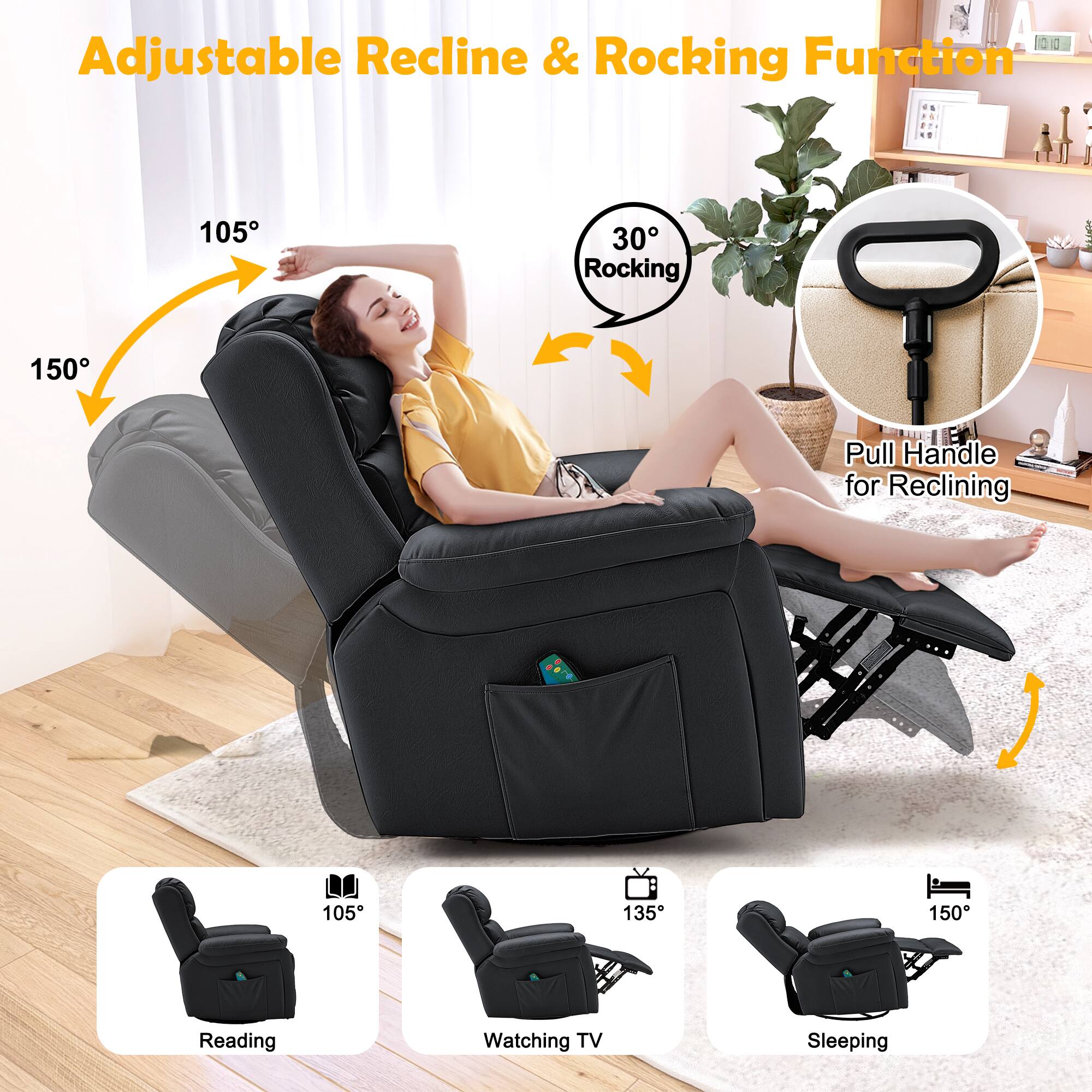 Adjustable Recline & Rocking Function

- 105°
- 150°
- 30° Rocking
- Pull Handle for Reclining

- Reading (105°)
- Watching TV (135°)
- Sleeping (150°)