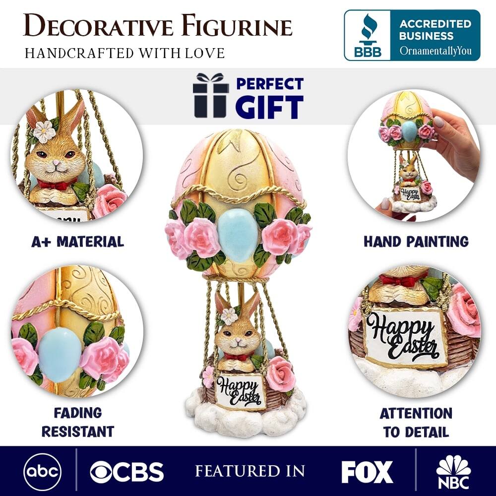 DECORATIVE FIGURINE  
HANDCRAFTED WITH LOVE  

PERFECT GIFT  

A+ MATERIAL  
HAND PAINTING  
FADING RESISTANT  
ATTENTION TO DETAIL  

ACCREDITED BUSINESS  
BBB  
OrnamentallyYou  

FEATURED IN  
abc  
CBS  
FOX  
NBC  

Happy Easter
