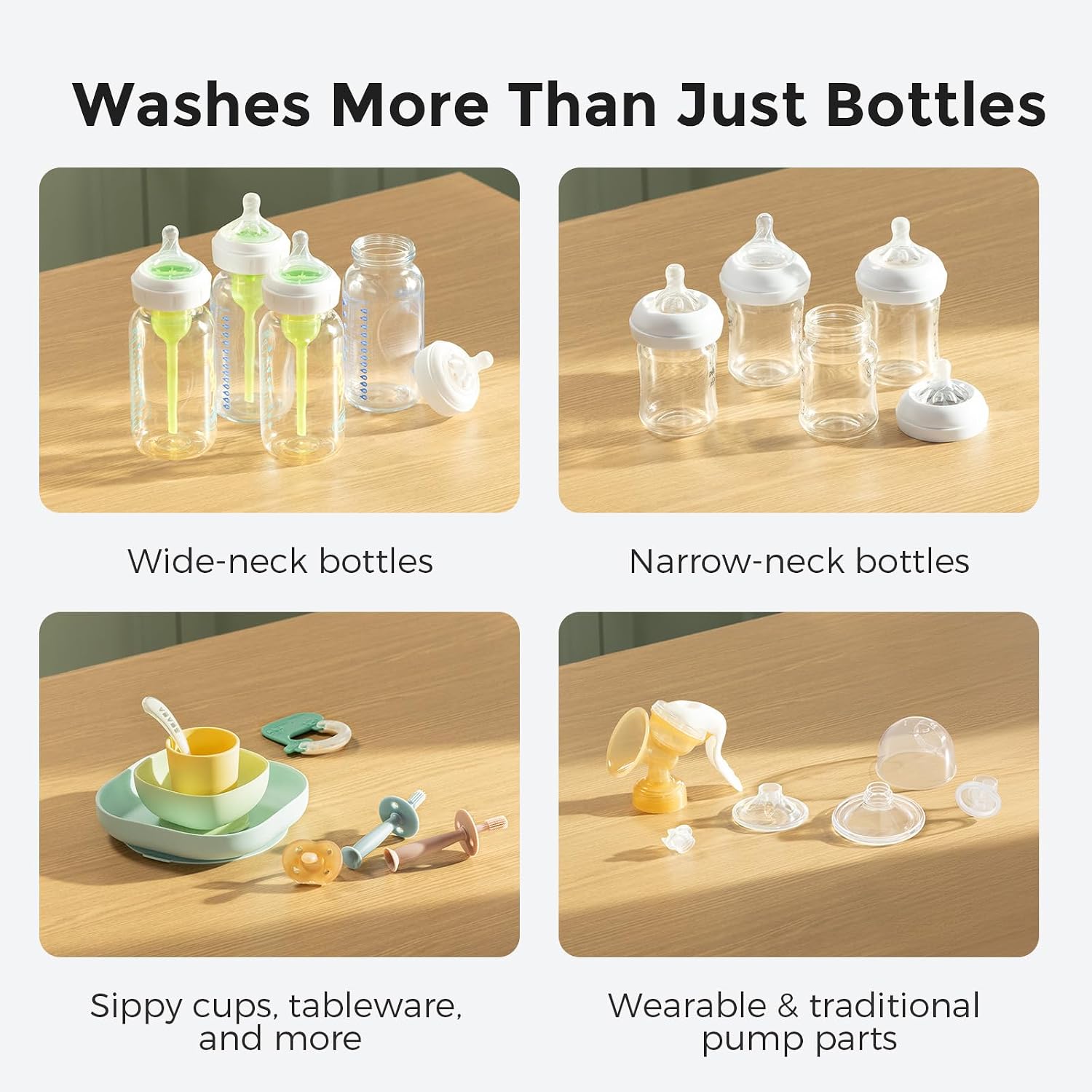 Washes More Than Just Bottles

Wide-neck bottles

Narrow-neck bottles

Sippy cups, tableware, and more

Wearable & traditional pump parts