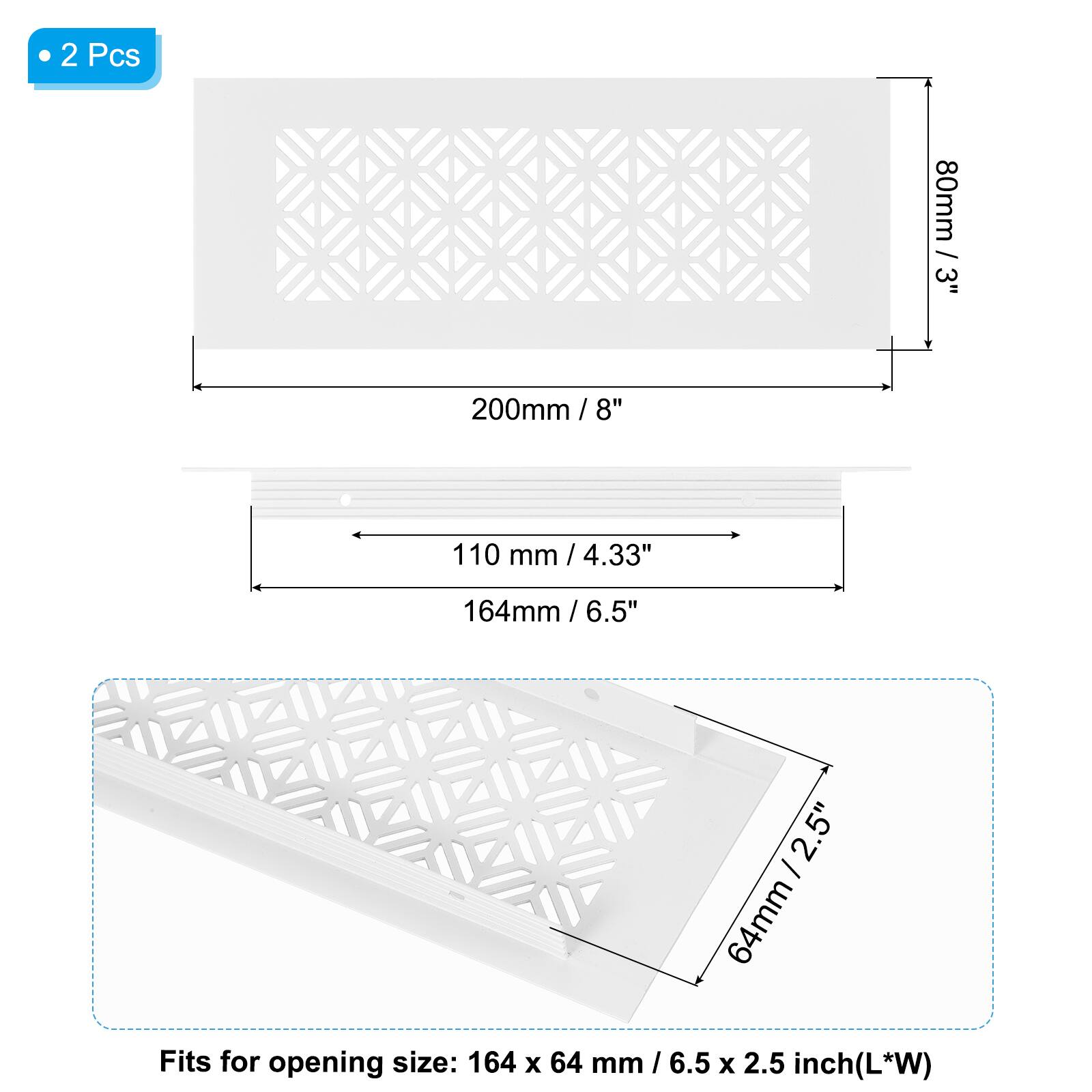 2 Pcs  
80mm / 3"  
200mm / 8"  
110 mm / 4.33"  
164mm / 6.5"  
64mm / 2.5"  
64mm  

Fits for opening size: 164 x 64 mm / 6.5 x 2.5 inch (L*W)