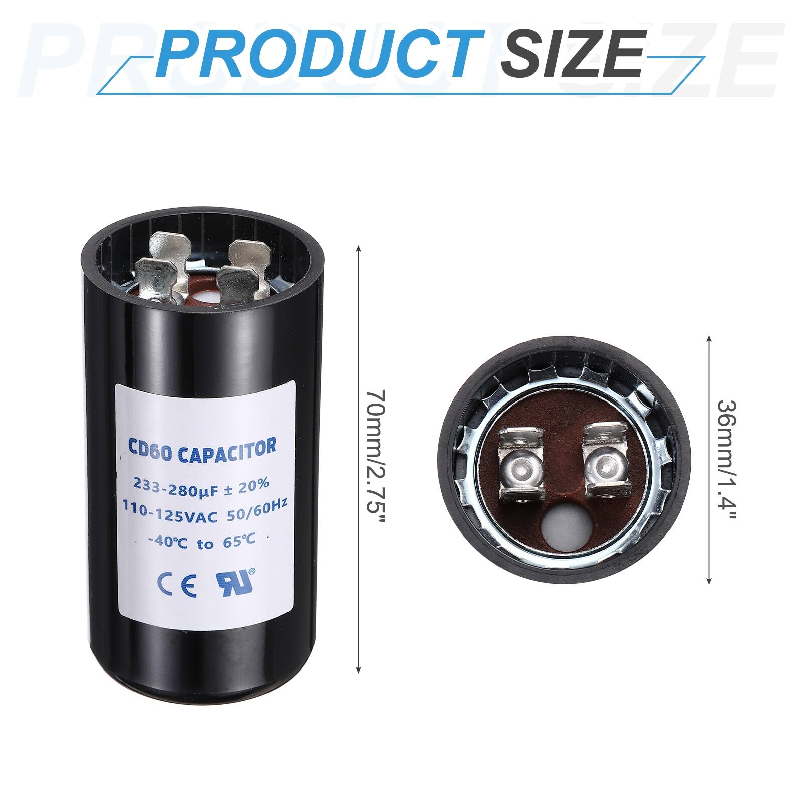 PEPRO PRODUCT SIZE EZE CD60 CAPACITOR  
233-280µF ±20%  
110-125VAC 50/60Hz  
-40°C to 65°C  
CE  
LR  
70mm/2.75"  
36mm/1.4"