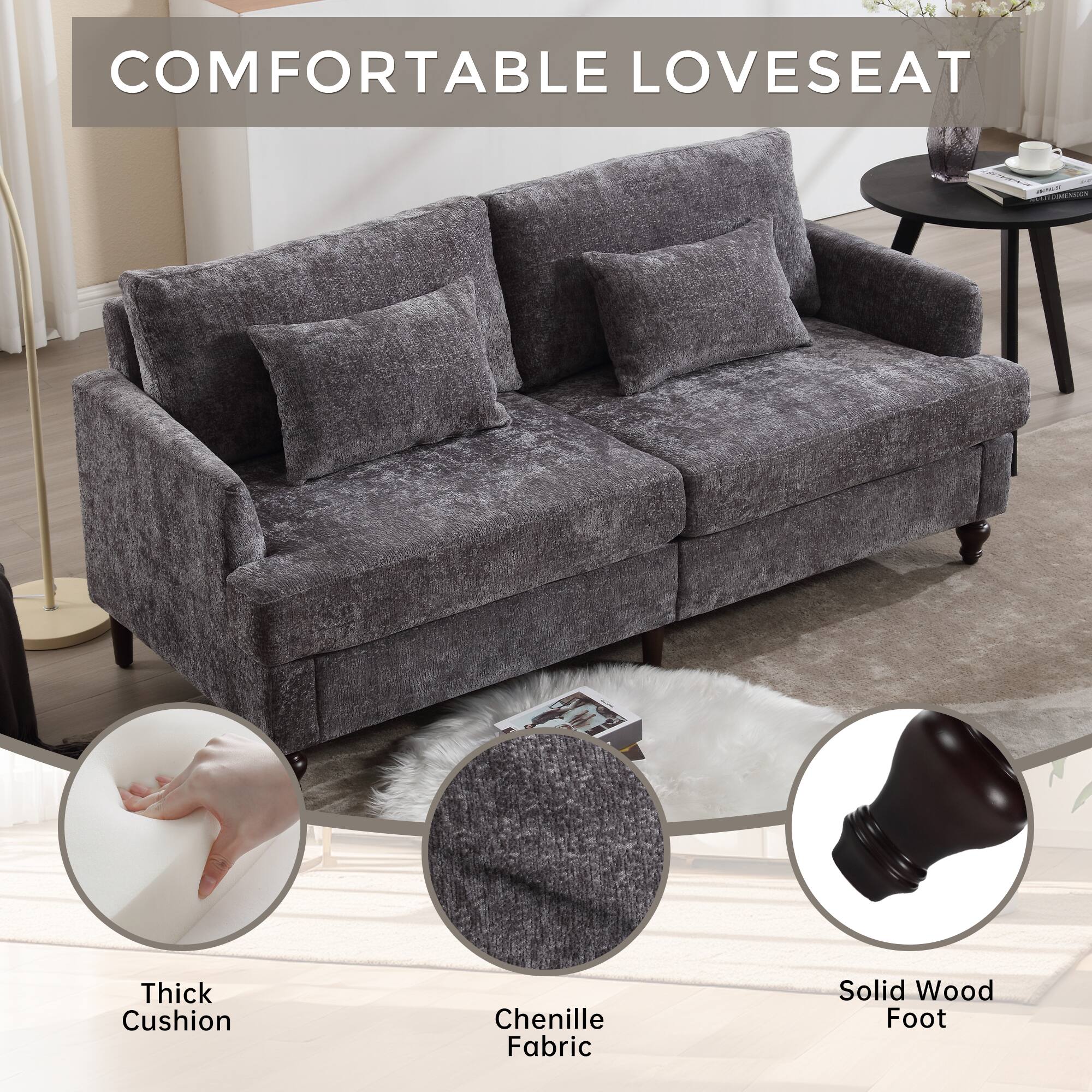 COMFORTABLE LOVESEAT

- Thick Cushion
- Chenille Fabric
- Solid Wood Foot