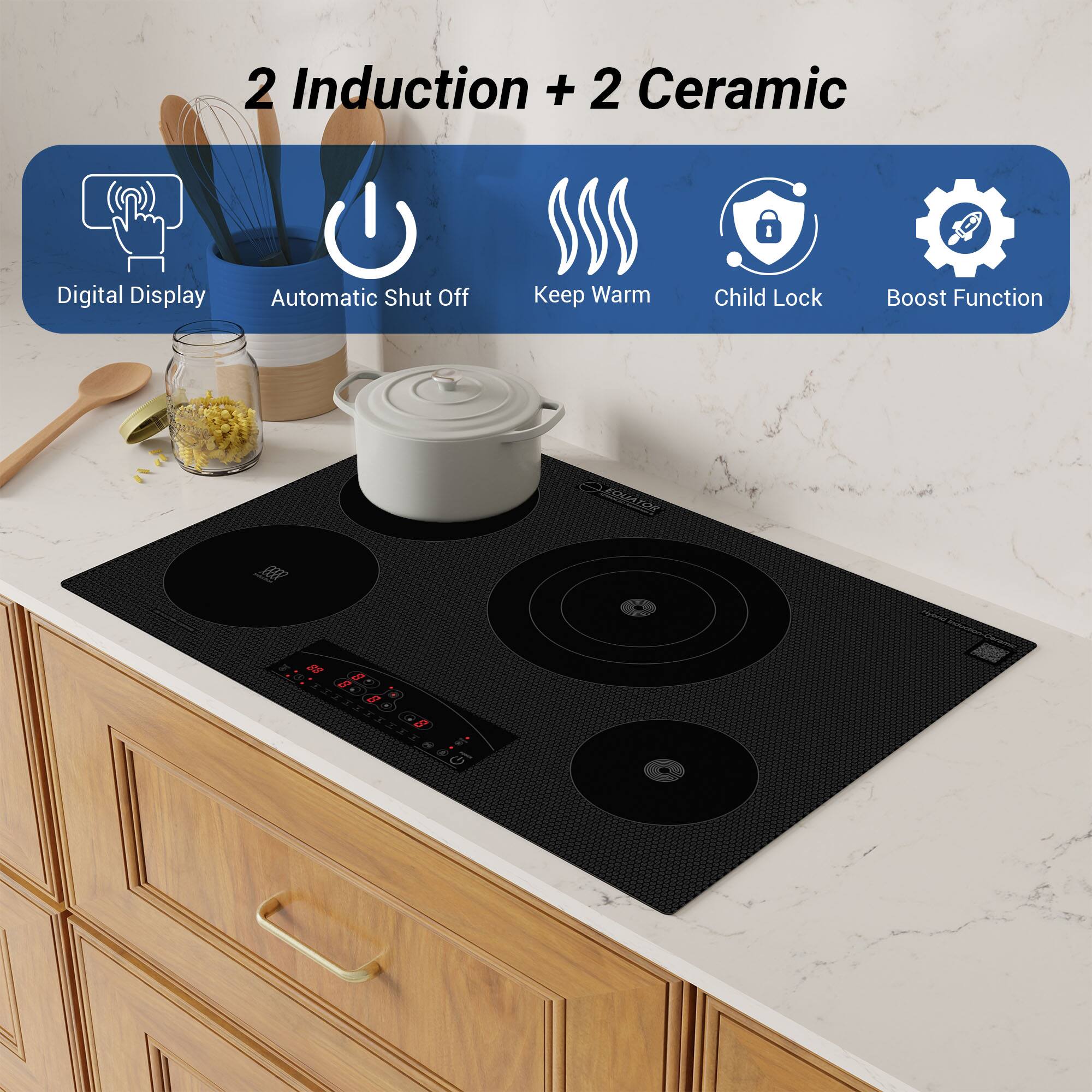 2 Induction + 2 Ceramic

- Digital Display
- Automatic Shut Off
- Keep Warm
- Child Lock
- Boost Function