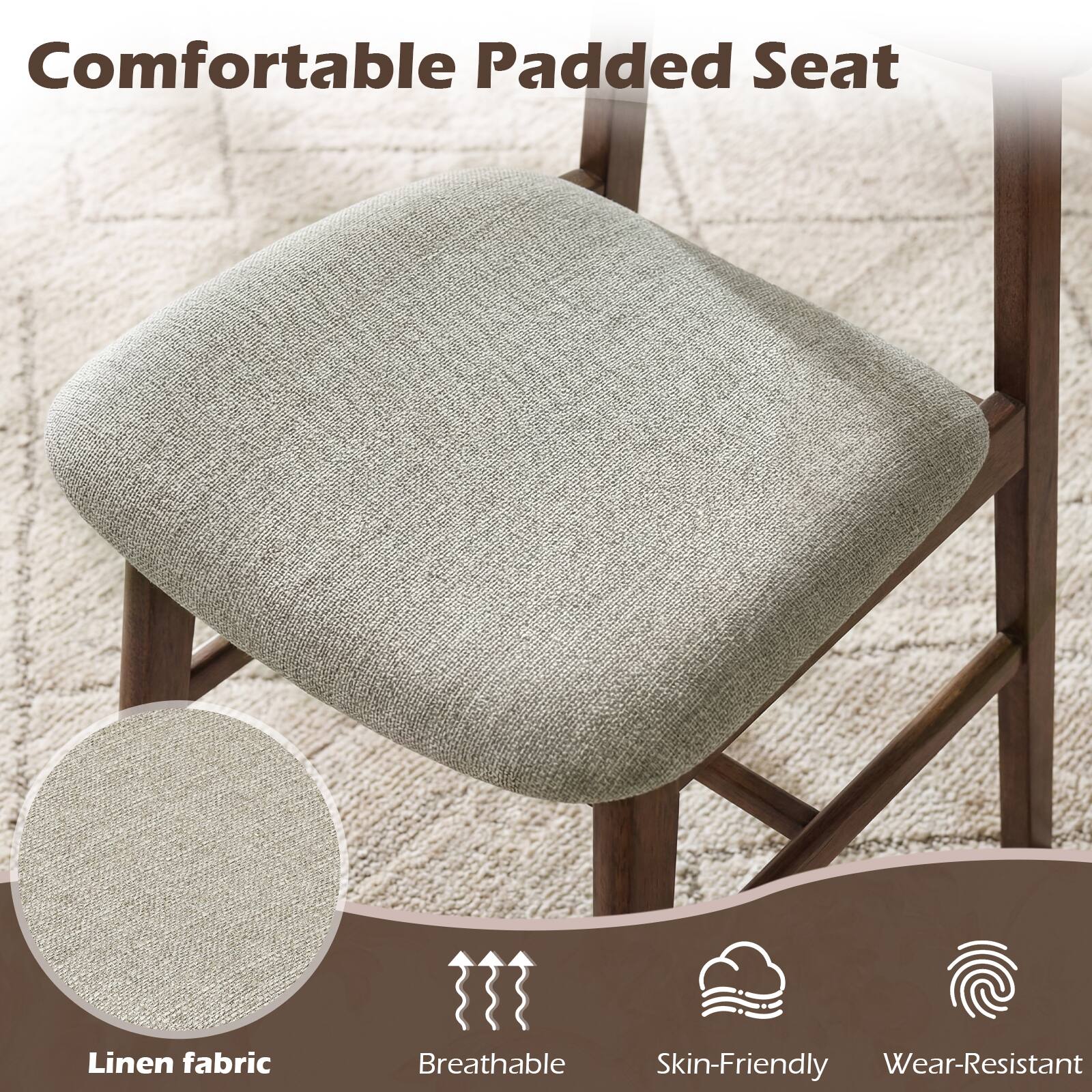 Comfortable Padded Seat  
Linen fabric  
Breathable  
Skin-Friendly  
Wear-Resistant