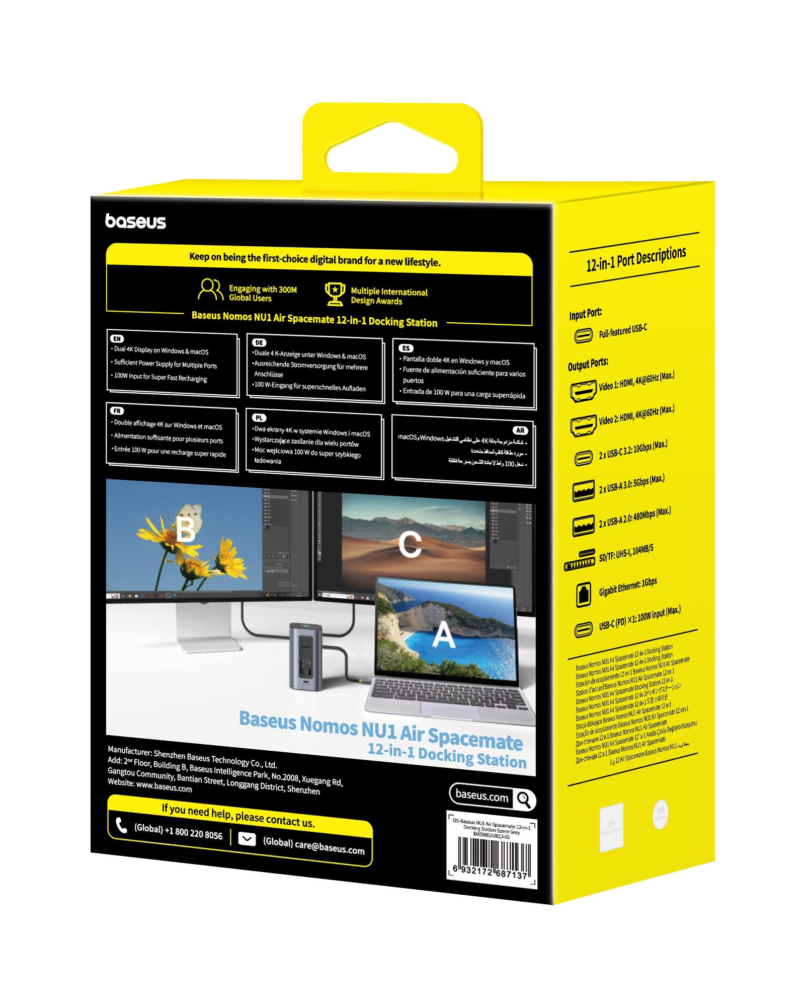 **Baseus Nomos NU1 Air Spacemate 12-in-1 Docking Station**

**Keep on being the first-choice digital brand for a new lifestyle.**

**Engaging with 300M Global Users**

**Multiple International Design Awards**

**Baseus Nomos NU1 Air Spacemate 12-in-1 Docking Station**

**Input Port:**
- Full-feature USB-C

**Output Ports:**
- Video: HDMI, 4K@60Hz (Max)
- Video: HDMI, 1080p@60Hz (Max)
- 2 x USB 3.2 Gen 2, 10Gbps (Max)
- 2 x USB 3.2 Gen 1, 5Gbps (Max)
- 2 x USB 2.0, 480Mbps (Max)
- SD/TF Card Reader, 104MB/s
- Gigabit Ethernet, 100Mbps
- USB-C (PD) 100W Input (Max)

**Features:**
- 4K Display on Windows & macOS
- Sufficient Power Supply, Multiple Ports
- 100W Input for