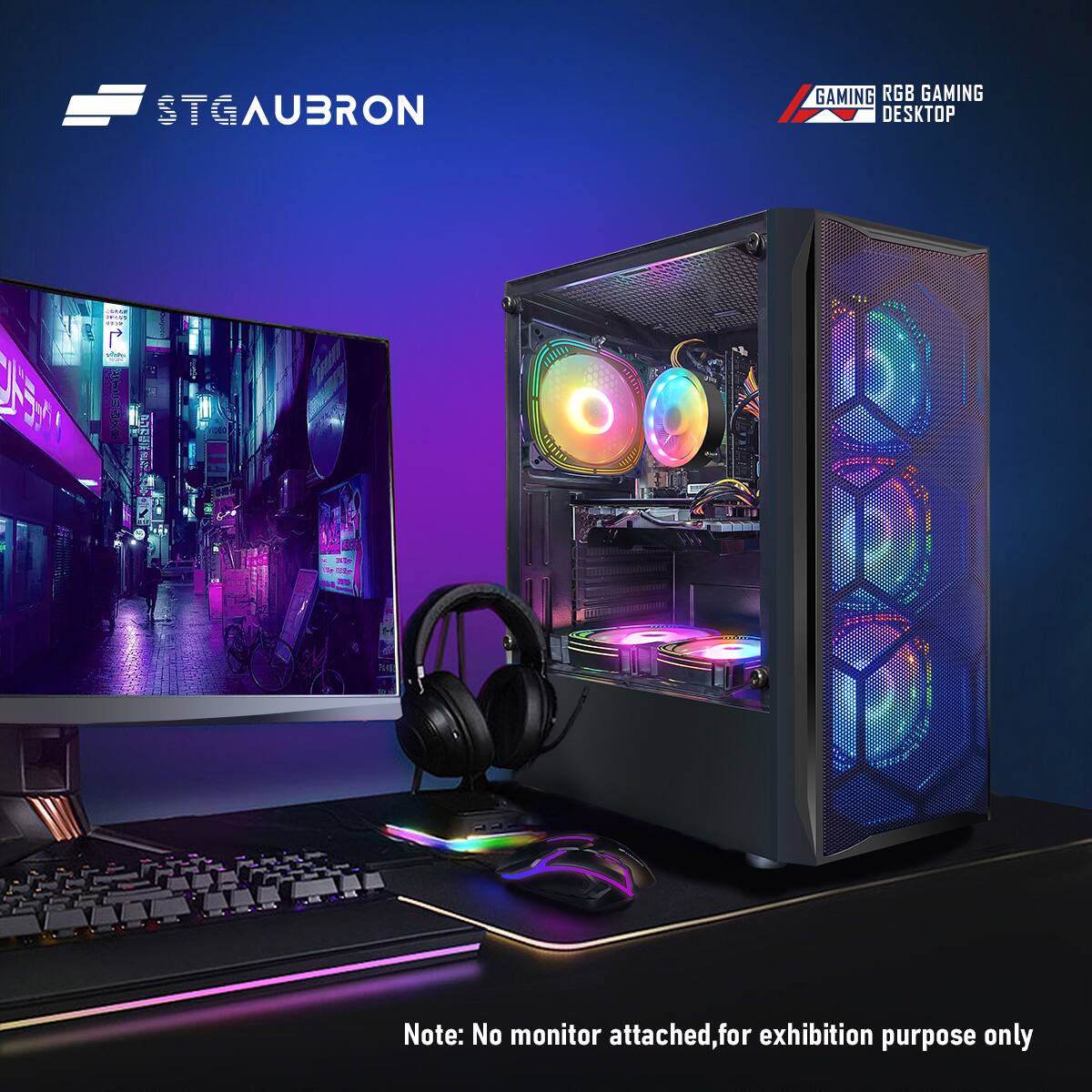 STGAUBRON

GAMING RGB GAMING DESKTOP

Note: No monitor attached, for exhibition purpose only