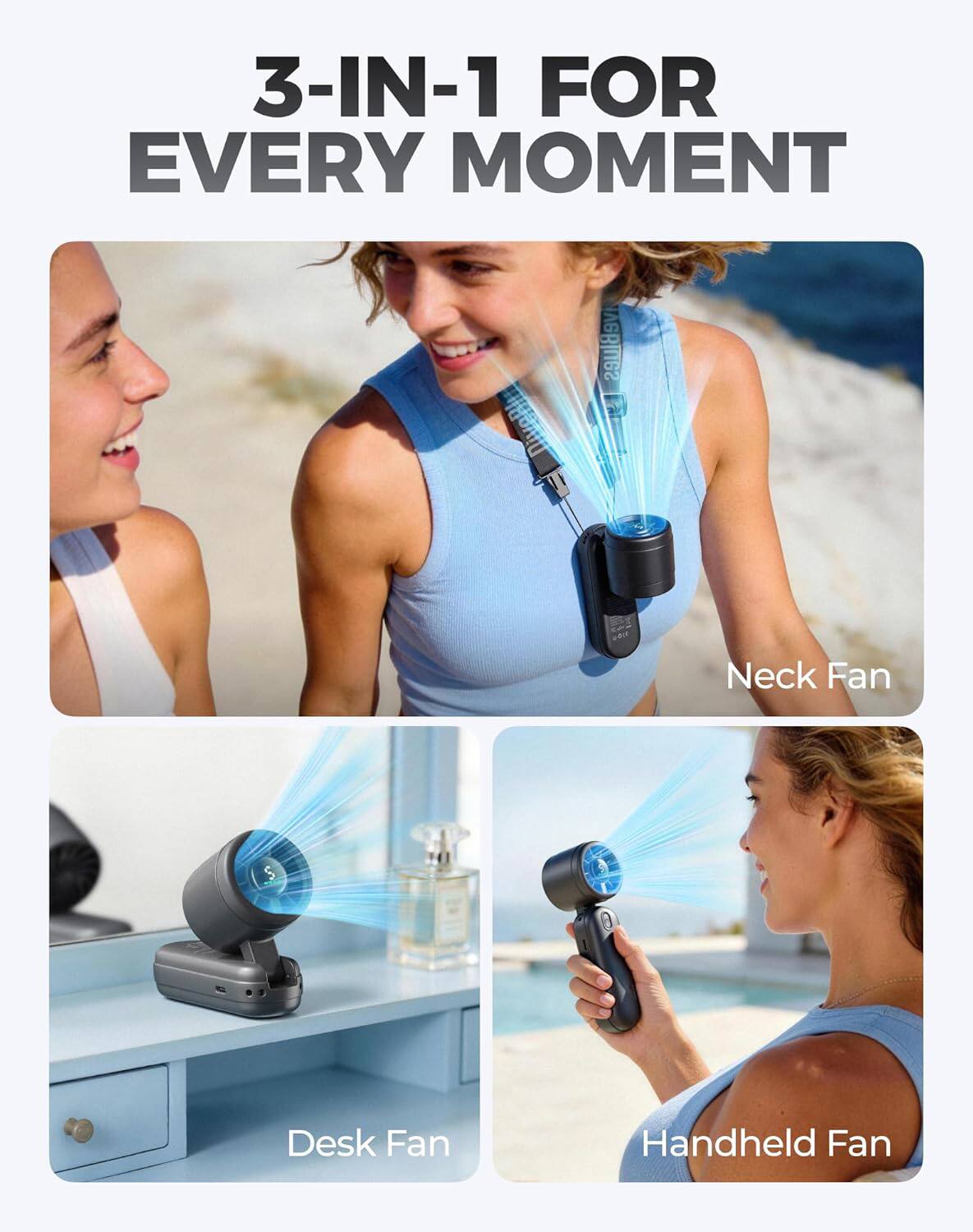 3-IN-1 FOR EVERY MOMENT

Neck Fan
Desk Fan
Handheld Fan