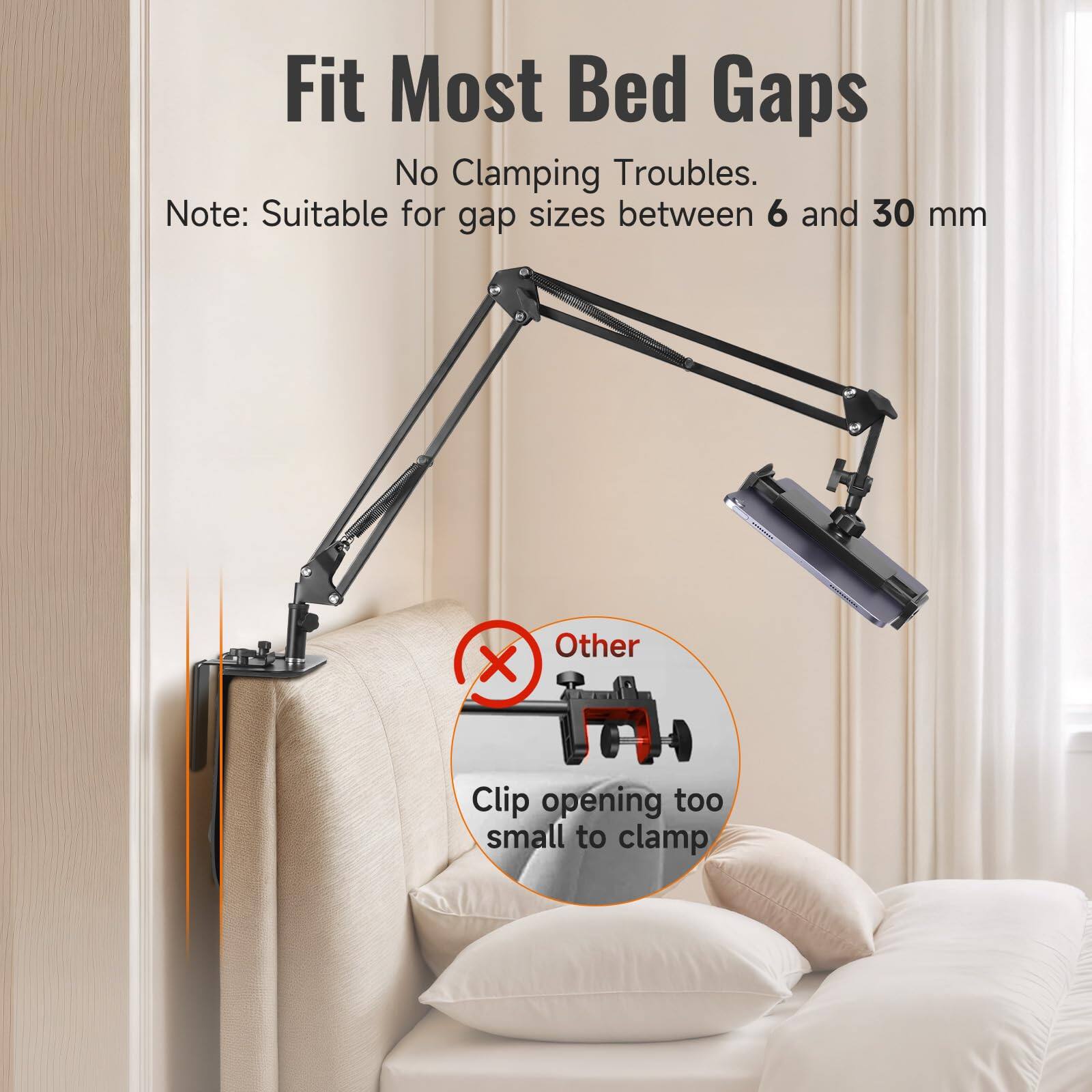 Fit Most Bed Gaps  
No Clamping Troubles.  
Note: Suitable for gap sizes between 6 and 30 mm  

Other  
Clip opening too small to clamp