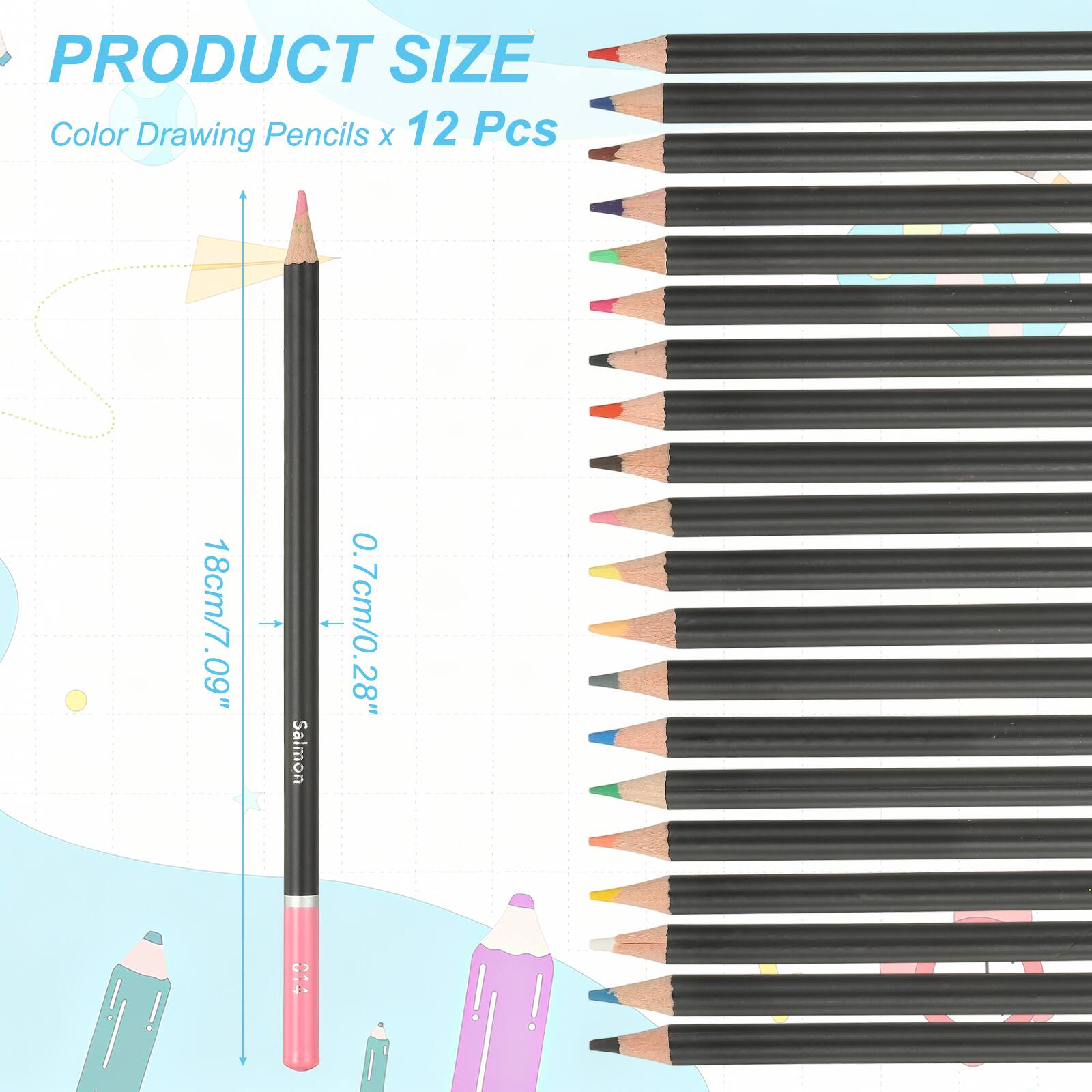 PRODUCT SIZE  
Color Drawing Pencils x 12 Pcs  
18cm/7.09"  
0.7cm/0.28"