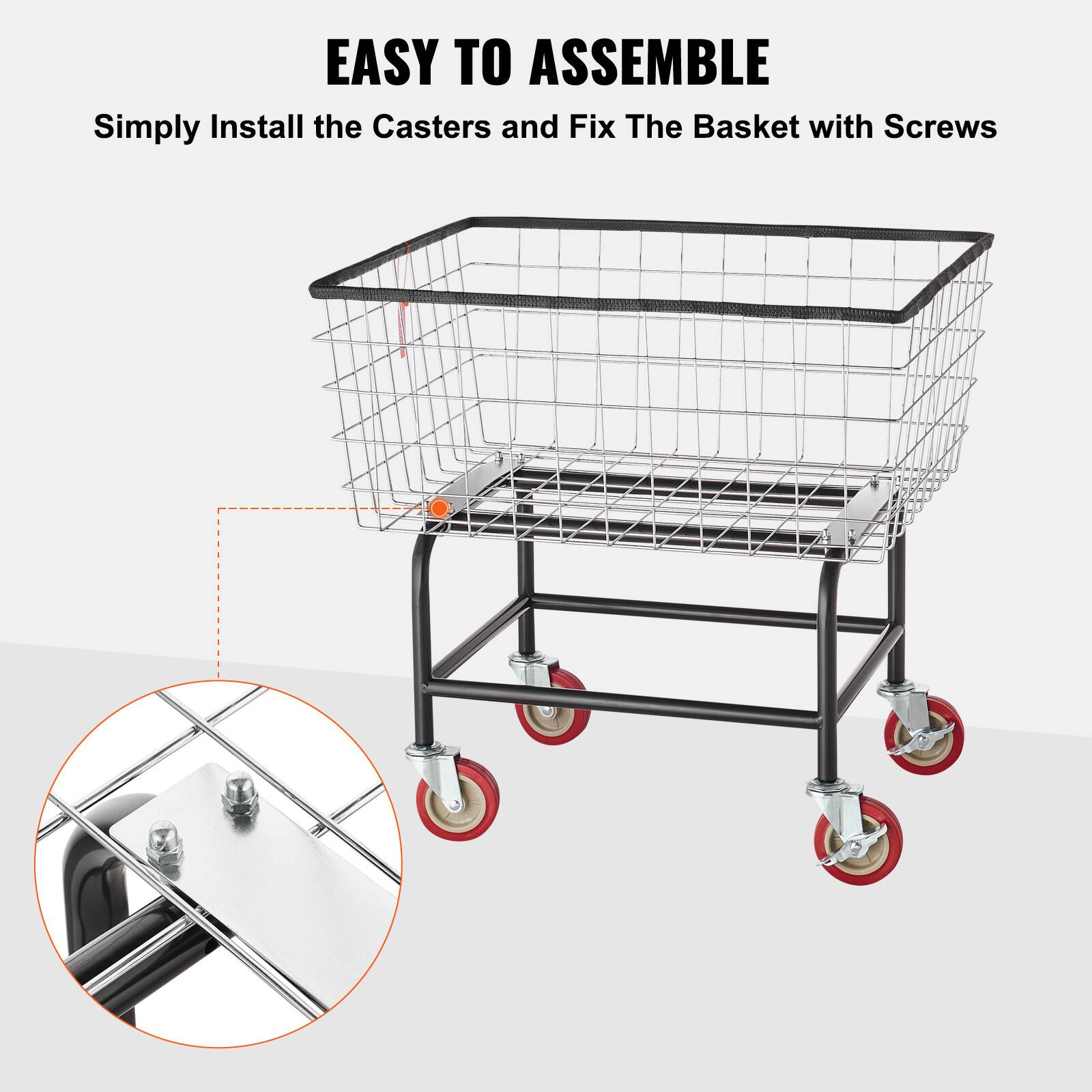 EASY TO ASSEMBLE

Simply Install the Casters and Fix The Basket with Screws