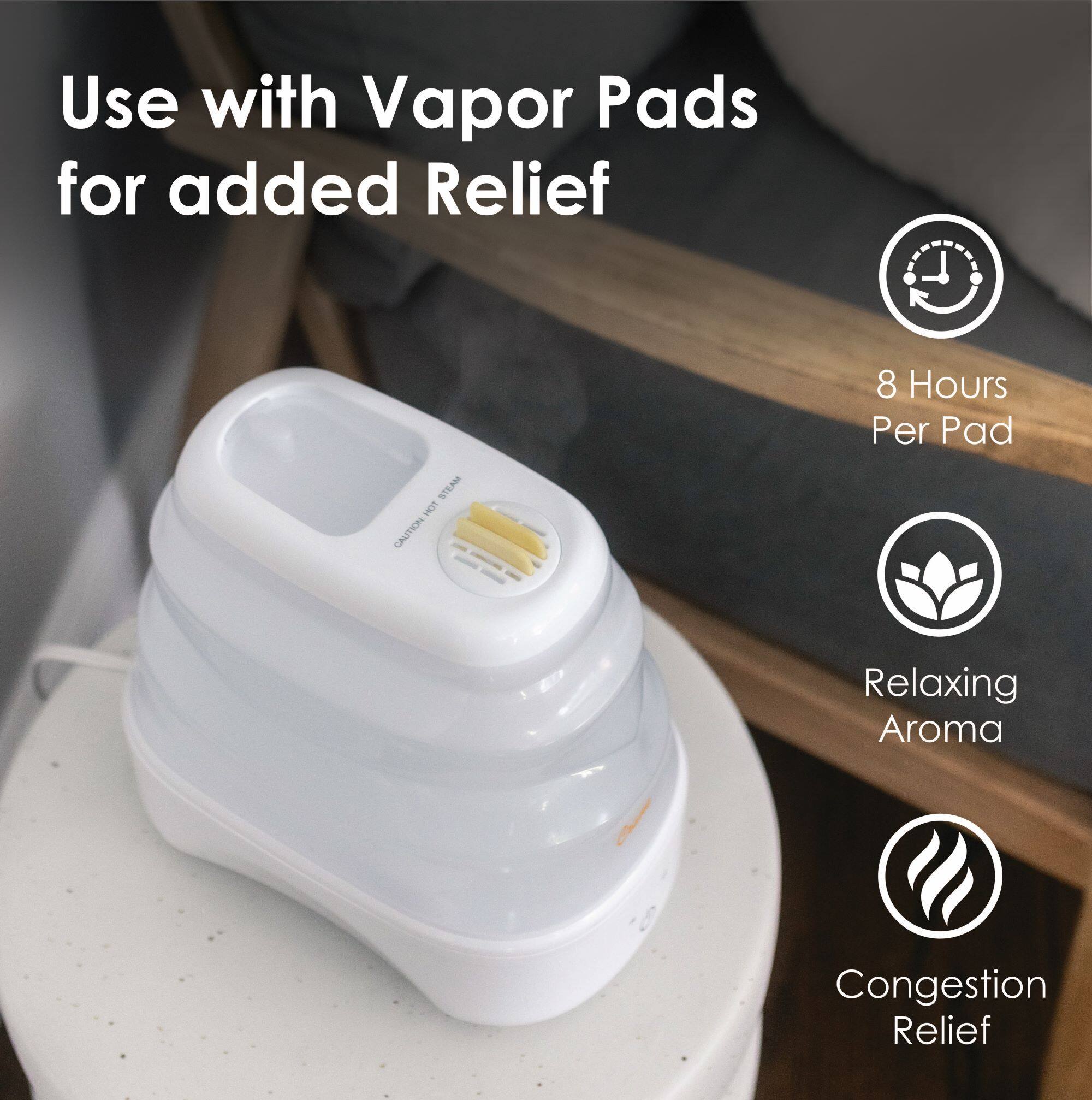 Use with Vapor Pads for added Relief

CAUTION
8 Hours Per Pad
Relaxing Aroma
Congestion Relief