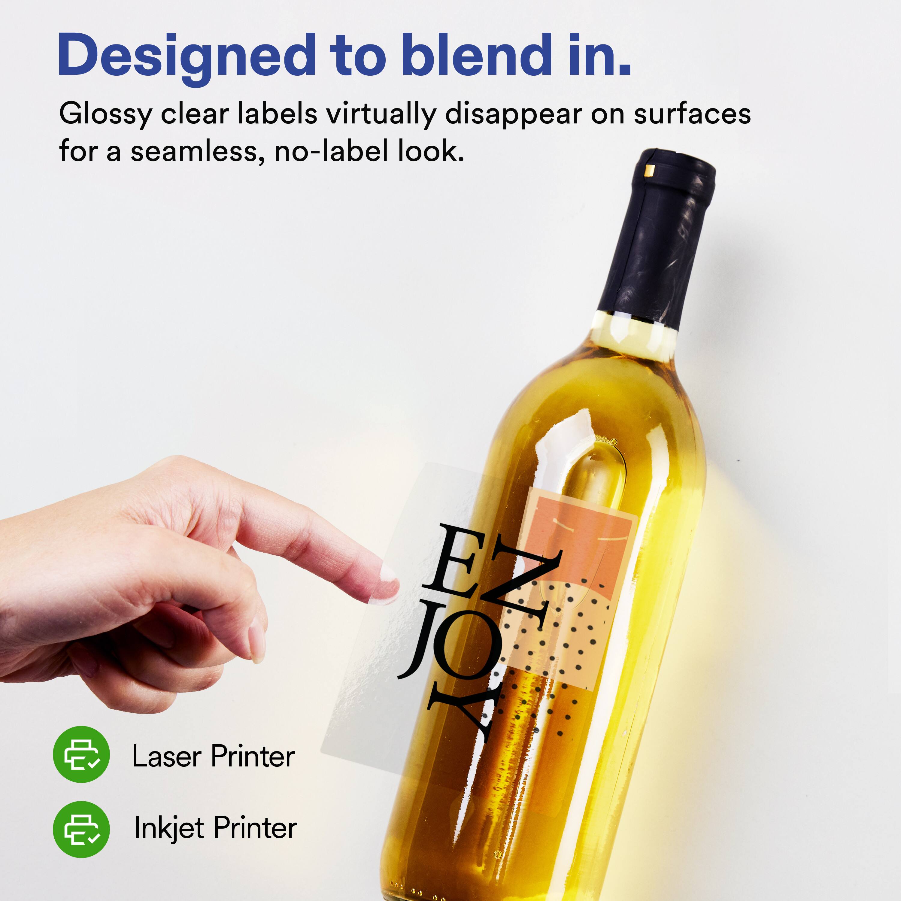 Designed to blend in.  
Glossy clear labels virtually disappear on surfaces for a seamless, no-label look.  

Laser Printer  
Inkjet Printer