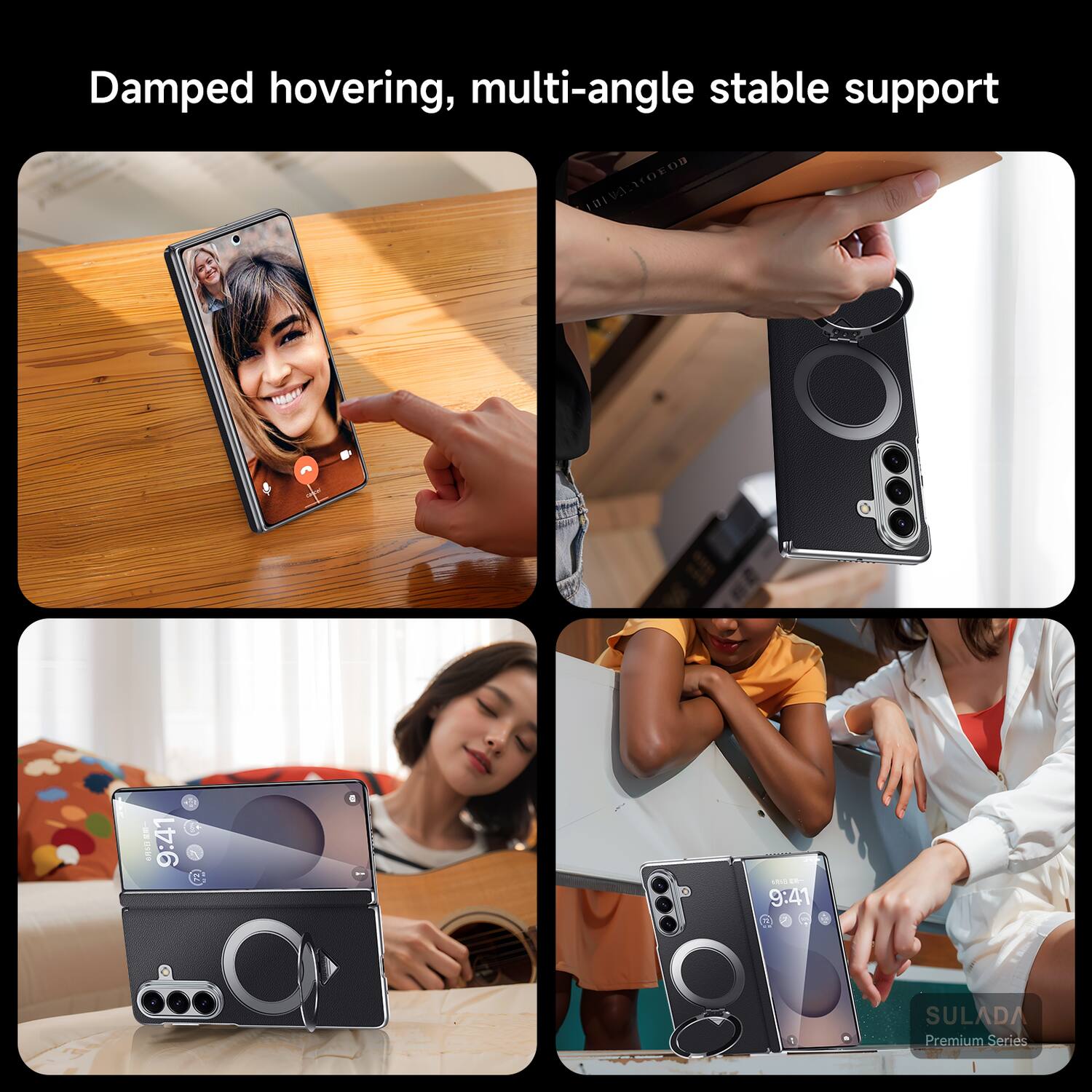 Damped hovering, multi-angle stable support

9:41 R

9:41 SULADA Premium Series