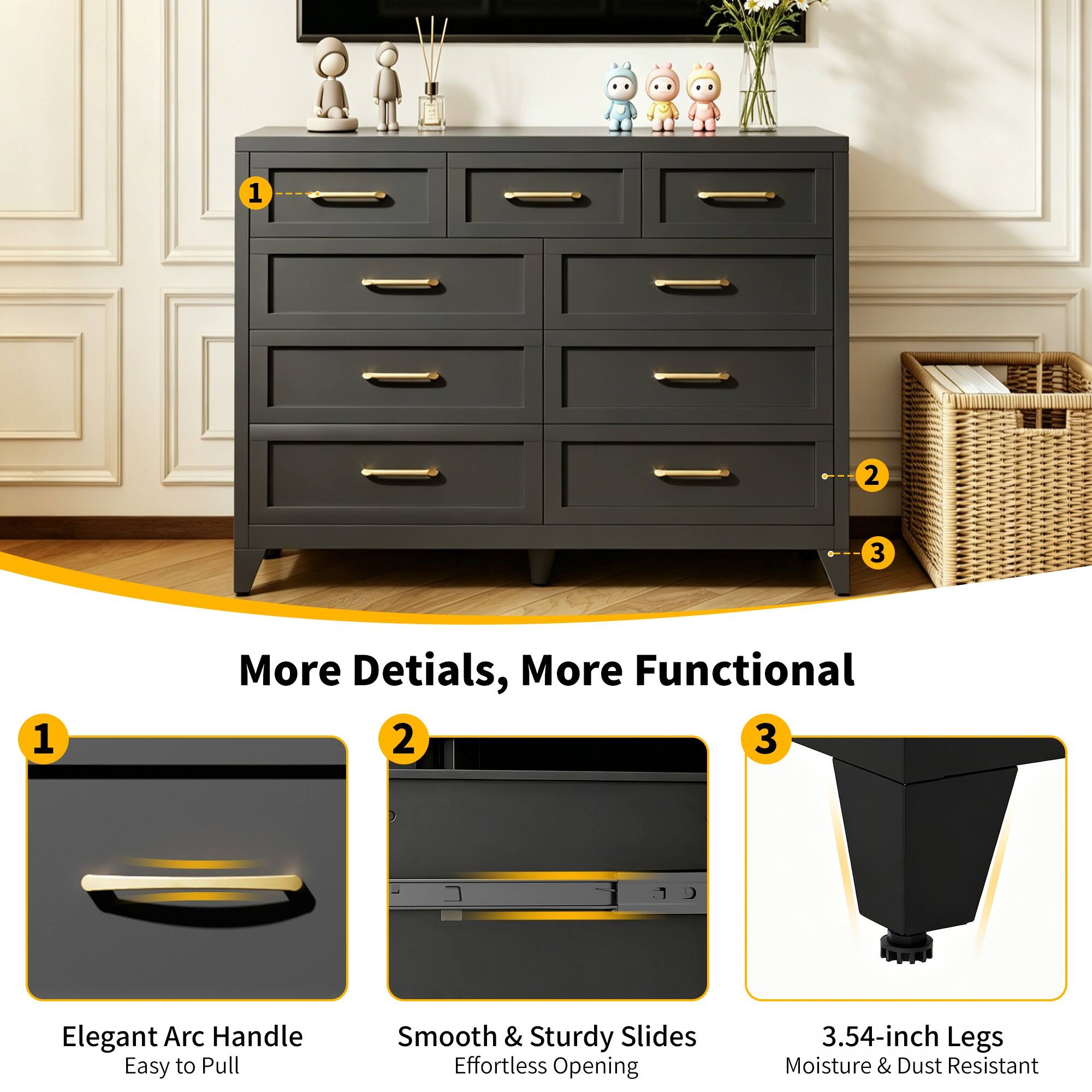 1. More Details, More Functional
2. Elegant Arc Handle Easy to Pull
3. Smooth & Sturdy Slides Effortless Opening
4. 3.54-inch Legs Moisture & Dust Resistant