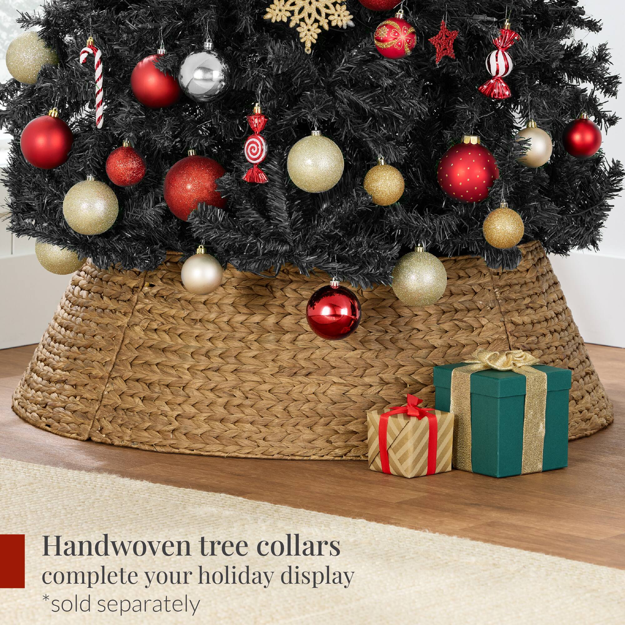 Handwoven tree collars complete your holiday display  
*sold separately