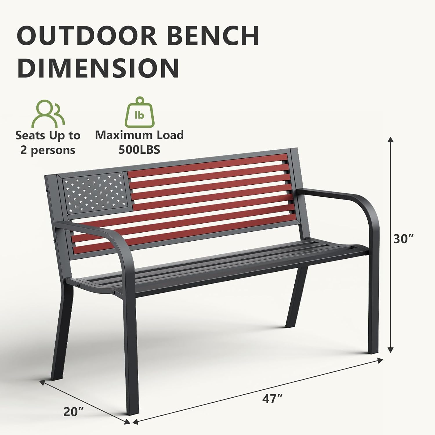 OUTDOOR BENCH DIMENSION

Seats Up to 2 persons

Maximum Load 500LBS

30" x 20" x 47"
