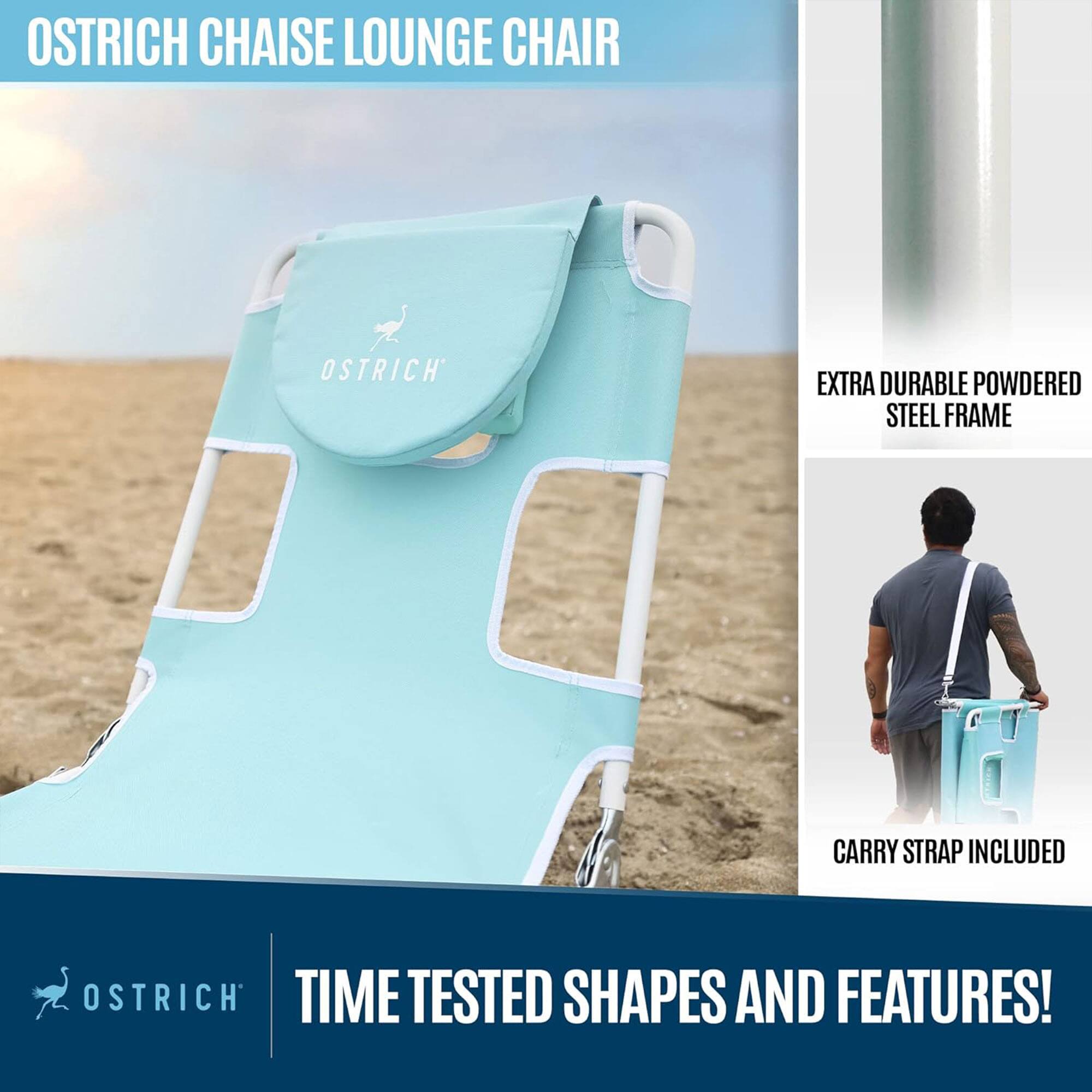 OSTRICH CHAISE LOUNGE CHAIR  
EXTRA DURABLE POWDERED STEEL FRAME  
CARRY STRAP INCLUDED  
TIME TESTED SHAPES AND FEATURES!