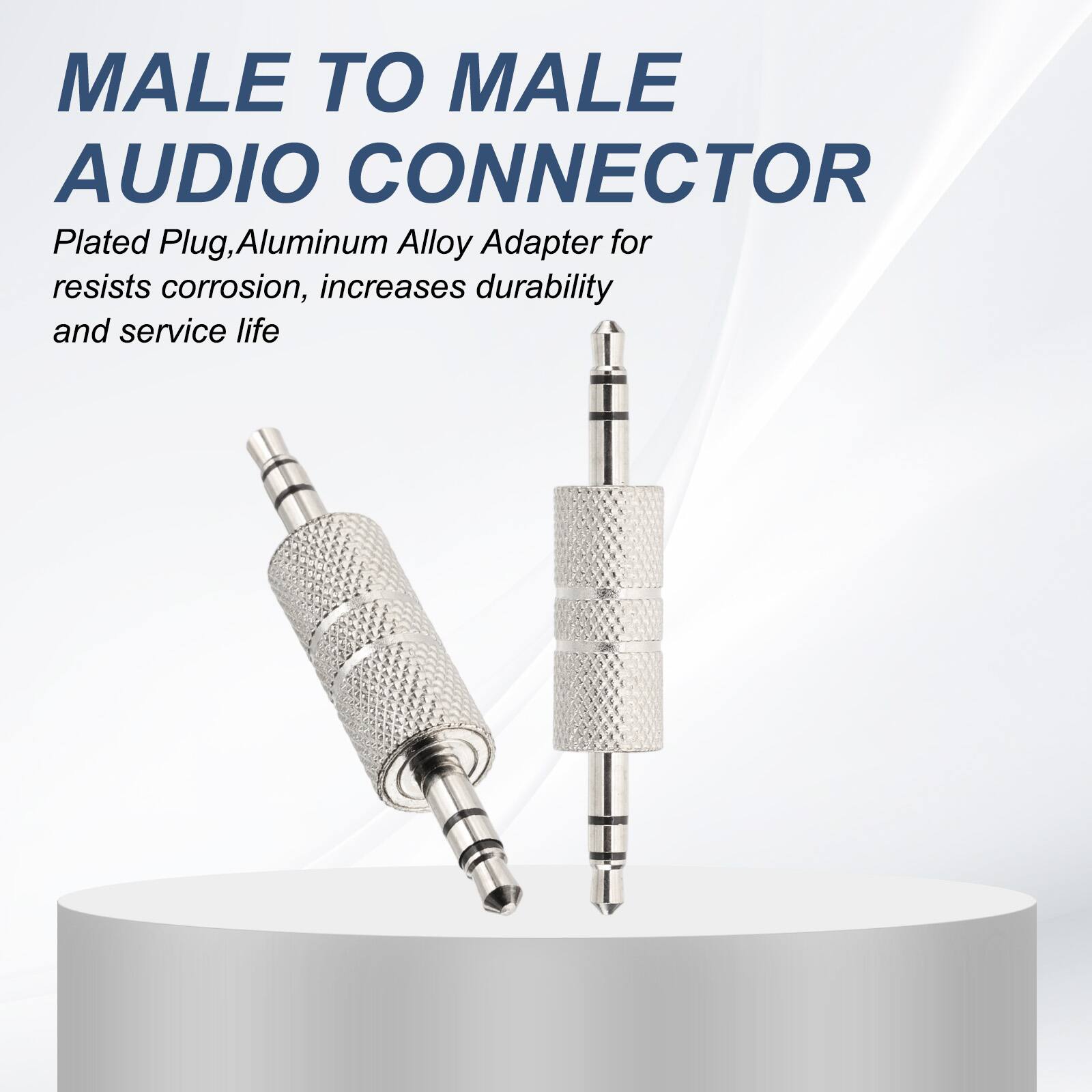 MALE TO MALE AUDIO CONNECTOR  
Plated Plug, Aluminum Alloy Adapter for  
resists corrosion, increases durability and service life