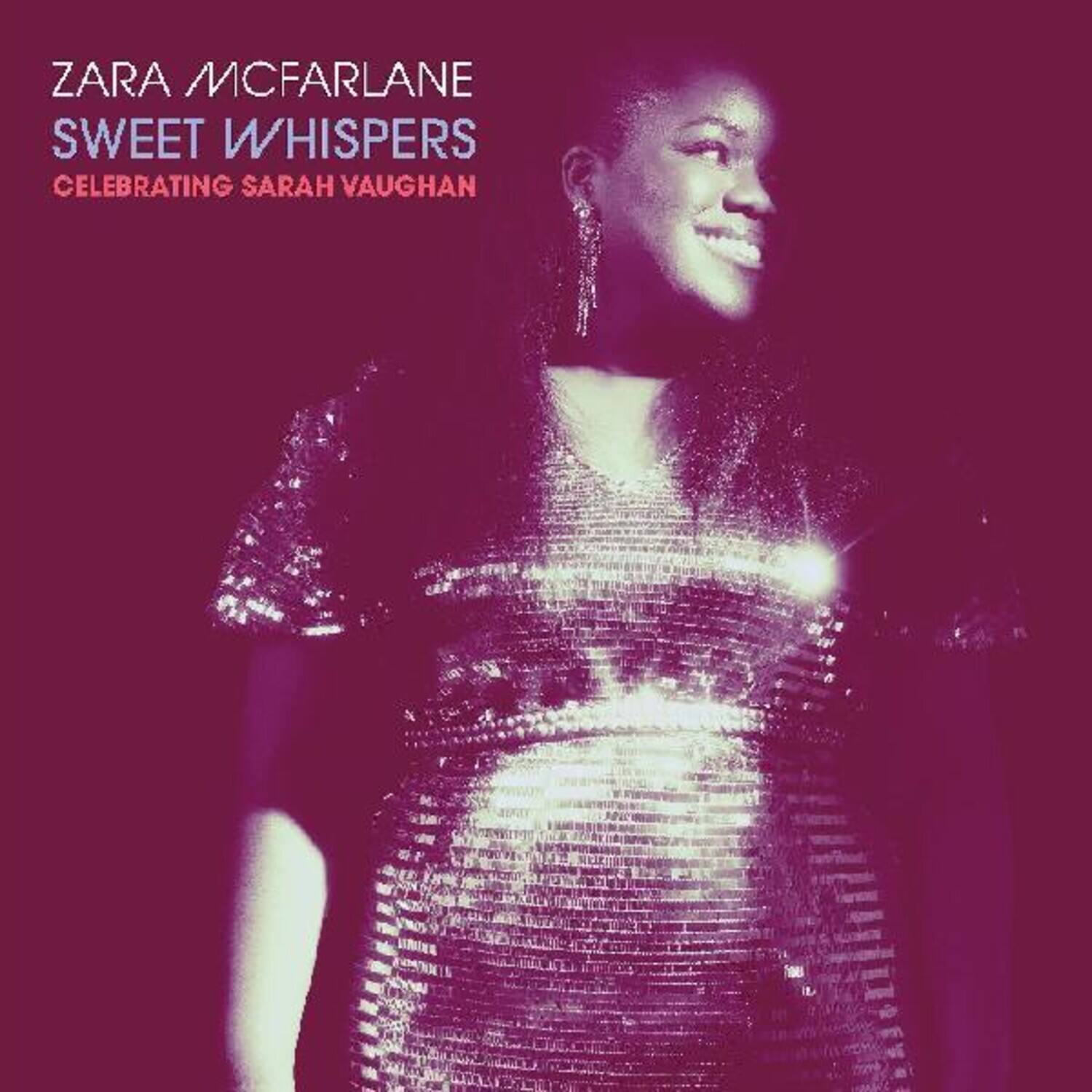 ZARA MCFARLANE  
SWEET WHISPERS  
CELEBRATING SARAH VAUGHAN