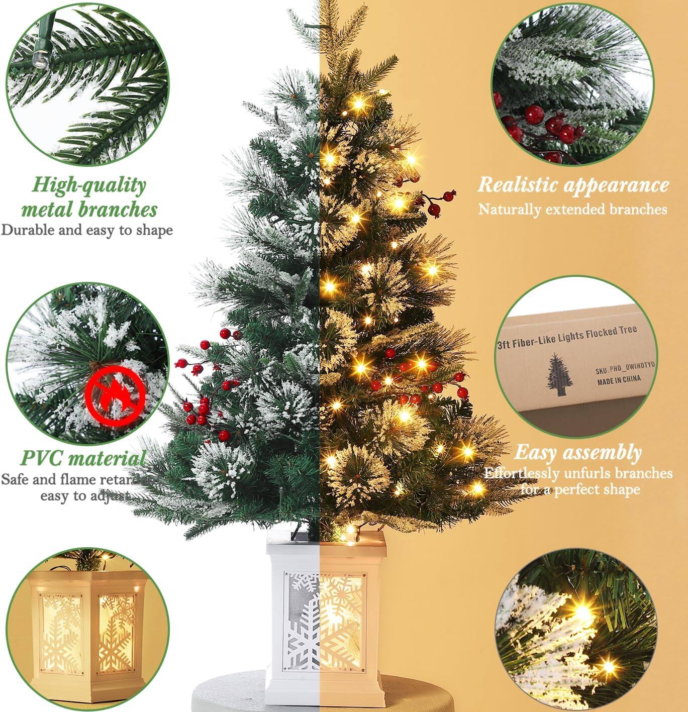- High-quality metal branches
  - Durable and easy to shape

- Realistic appearance
  - Naturally extended branches

- PVC material
  - Safe and flame retardant
  - Easy to adjust

- 3ft Fiber-Like Lights Flocked Tree

- Easy assembly
  - Effortlessly unfurls branches for a perfect shape

- SKU: PHO_OWIRDTYO
  - MADE IN CHINA