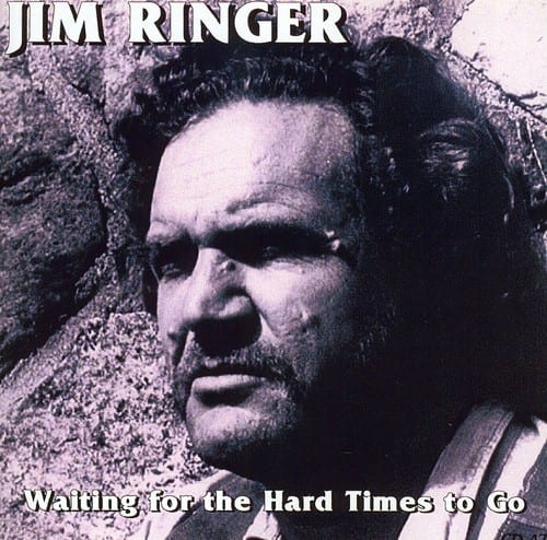 Jim Ringer - Waitin for the Hard Times to Go  - COMPACT DISCS