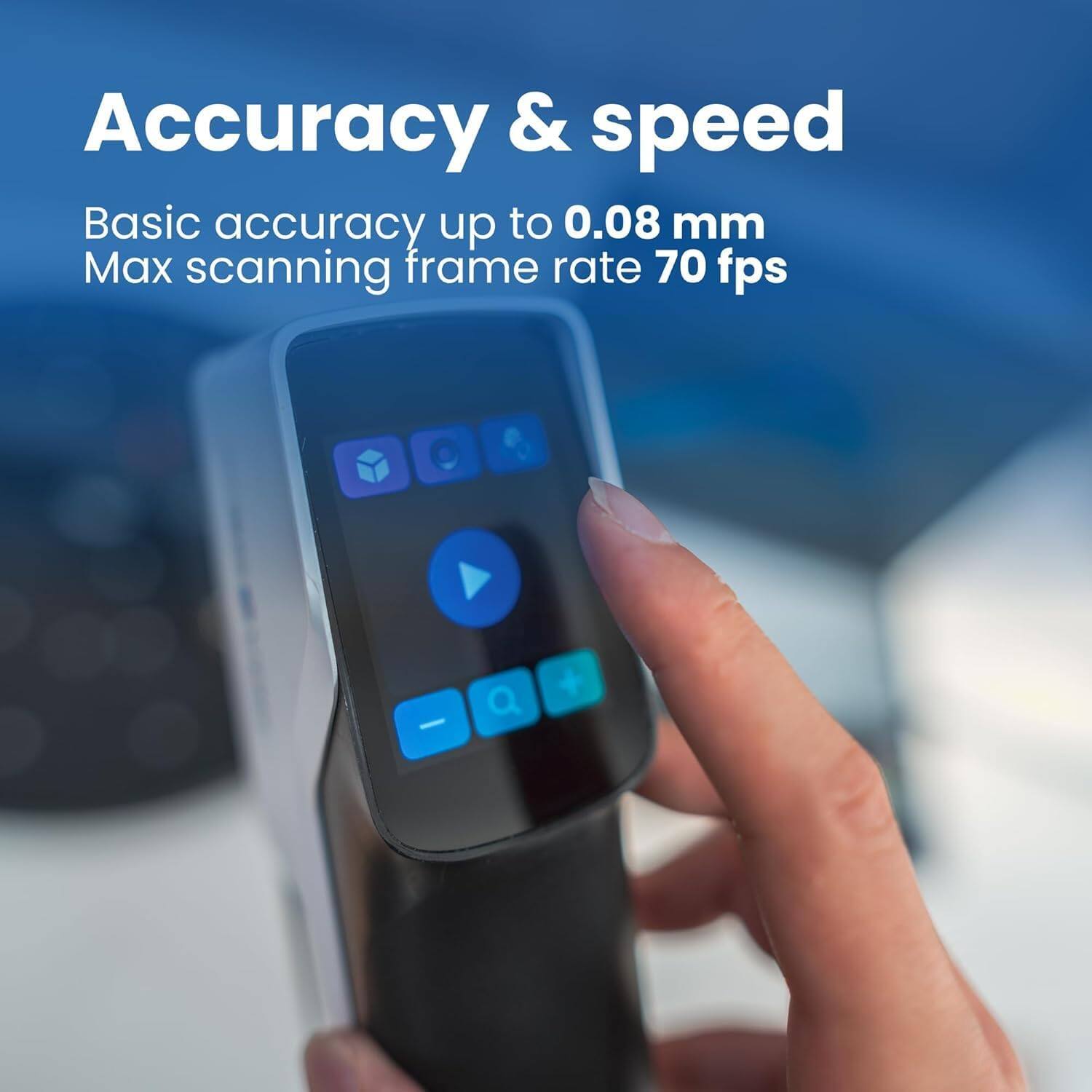 Accuracy & speed  
Basic accuracy up to 0.08 mm  
Max scanning frame rate 70 fps