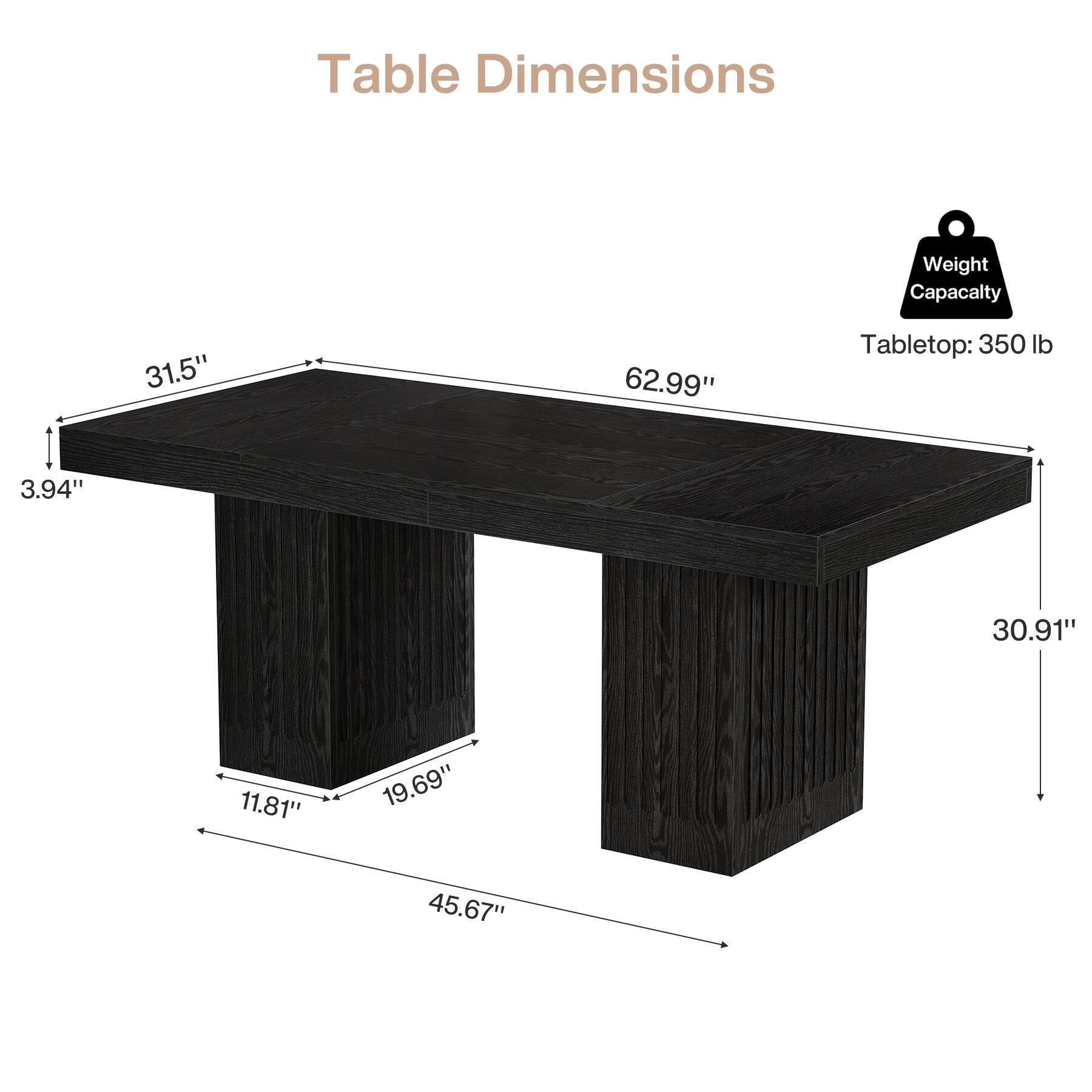 Table Dimensions
Weight Capacity
Tabletop: 350 lb
31.5"
62.99"
3.94"
30.91"
11.81"
19.69"
45.67"