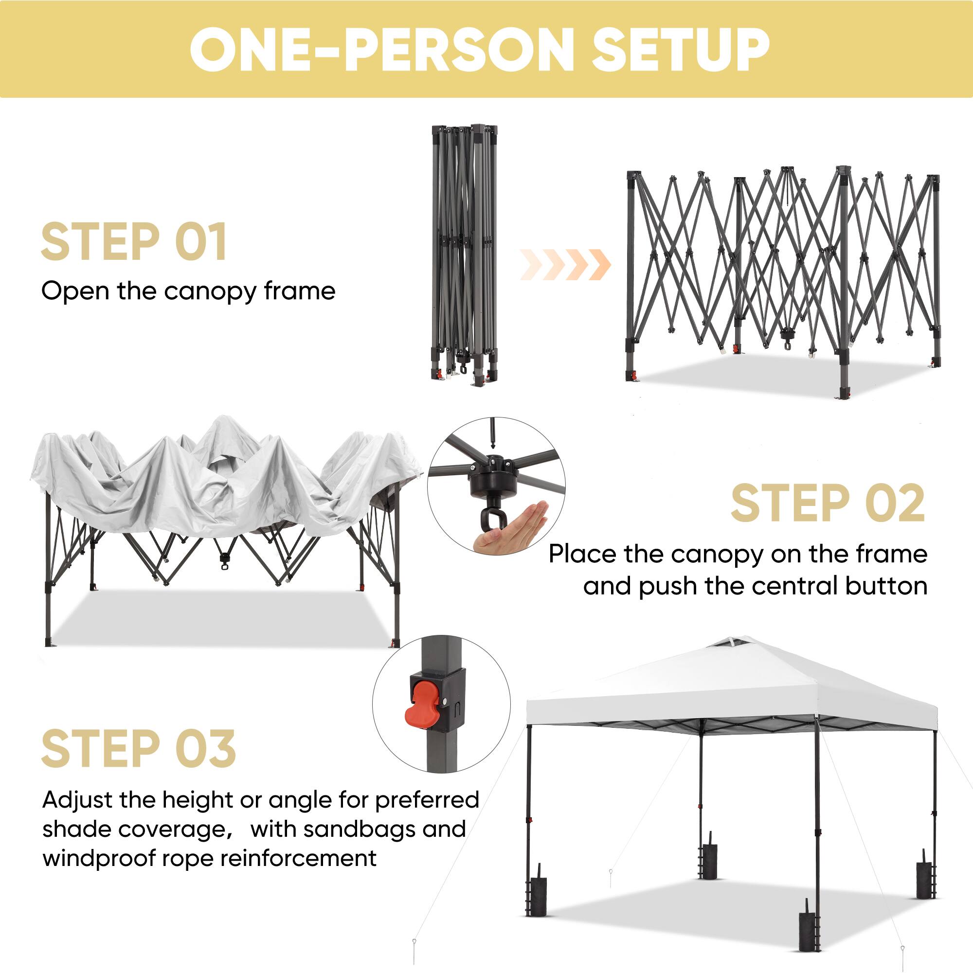 ONE-PERSON SETUP

STEP 01 Open the canopy frame

STEP 02 Place the canopy on the frame and push the central button

STEP 03 Adjust the height or angle for preferred shade coverage, with sandbags and windproof rope reinforcement
