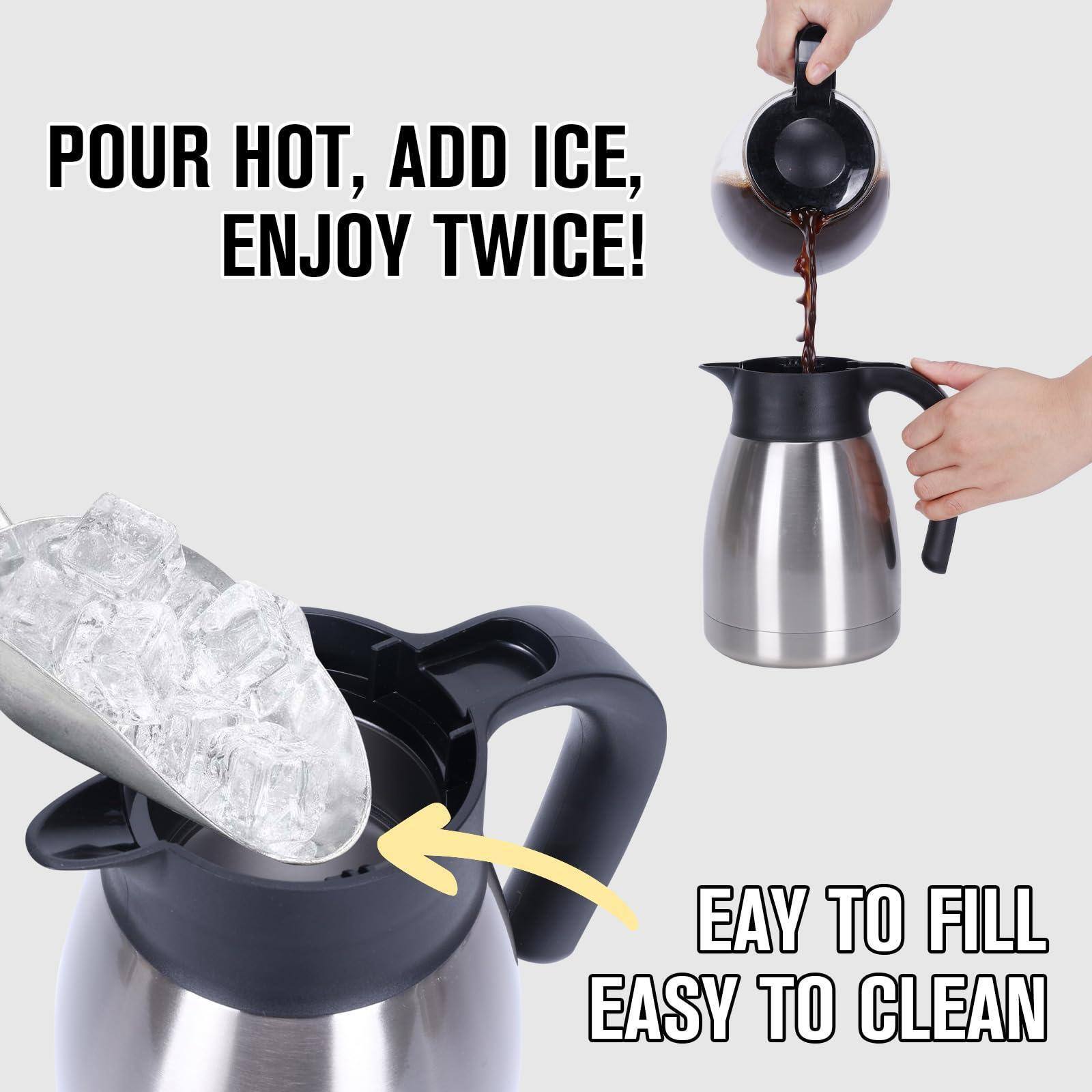 POUR HOT, ADD ICE, ENJOY TWICE!  
EASY TO FILL EASY TO CLEAN