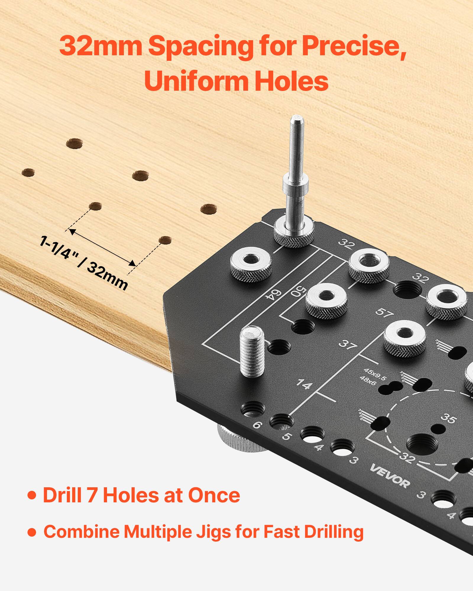 32mm Spacing for Precise, Uniform Holes

1-1/4" | 32mm

- Drill 7 Holes at Once
- Combine Multiple Jigs for Fast Drilling