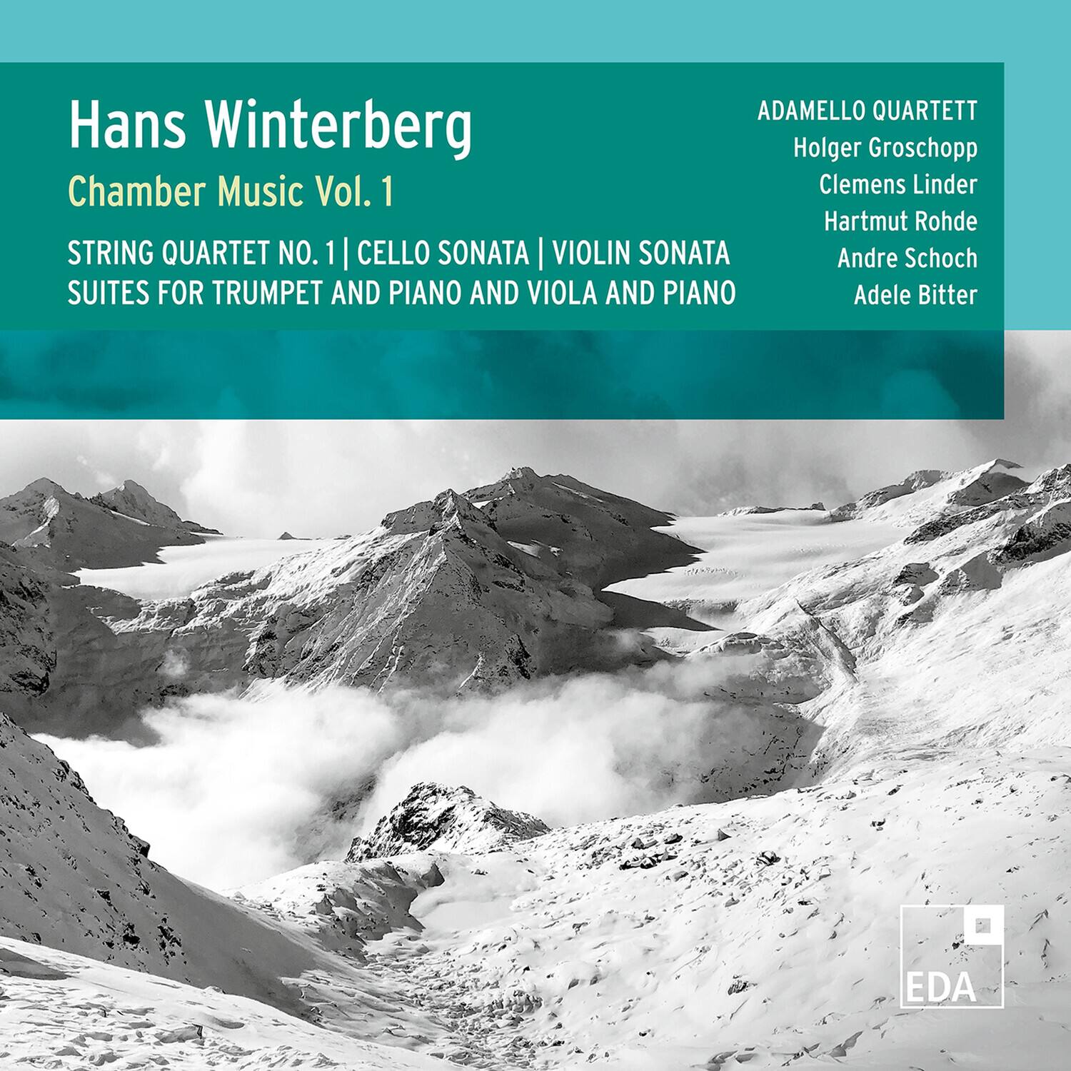 Hans Winterberg  
Chamber Music Vol. 1  

STRING QUARTET NO. 1 | CELLO SONATA | VIOLIN SONATA | SUITES FOR TRUMPET AND PIANO AND VIOLA AND PIANO  

ADAMELLO QUARTETT  
Holger Groschopp  
Clemens Linder  
Hartmut Rohde  
André Schoch  
Adele Bitter  

EDA