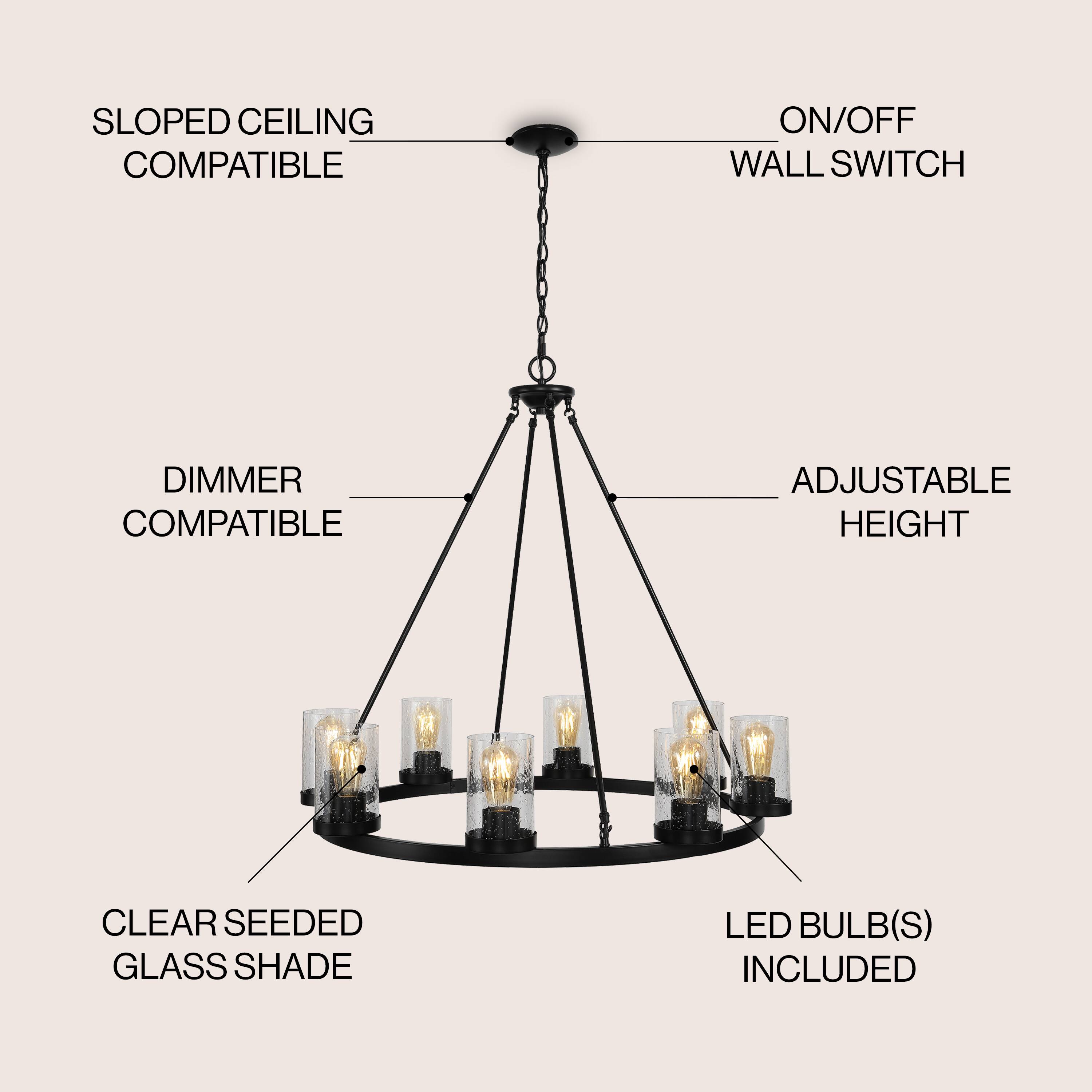 SLOPED CEILING COMPATIBLE  
ON/OFF WALL SWITCH  
DIMMER COMPATIBLE  
ADJUSTABLE HEIGHT  
CLEAR SEEDED GLASS SHADE  
LED BULB(S) INCLUDED