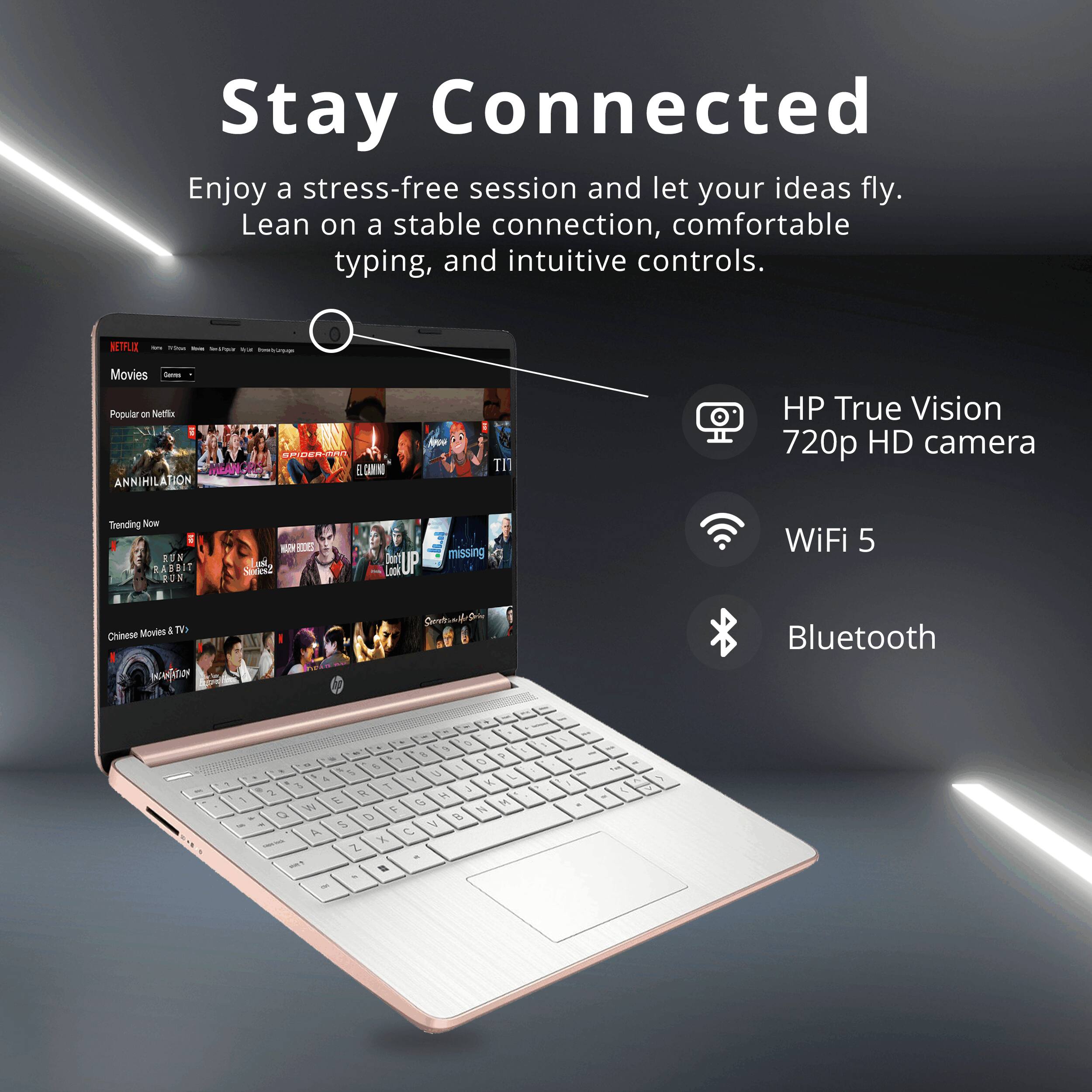 Stay Connected

Enjoy a stress-free session and let your ideas fly. Lean on a stable connection, comfortable typing, and intuitive controls.

- HP True Vision 720p HD camera
- WiFi 5
- Bluetooth