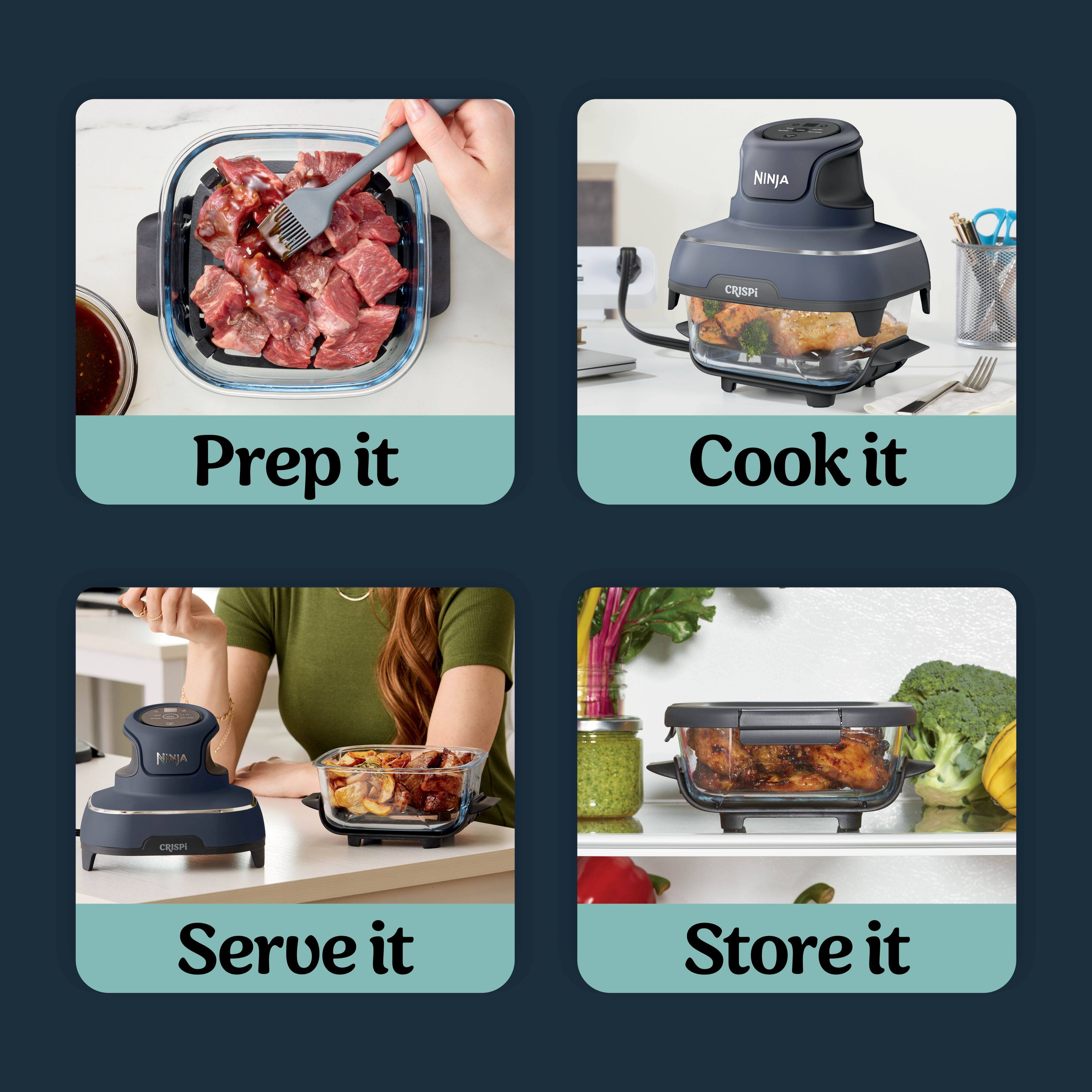 NINJA O CRISP

Prep it
Cook it
Serve it
Store it