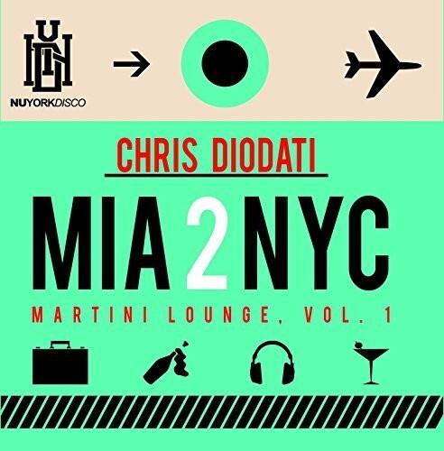 NYORKDISCO  
CHRIS DIODATI  
MIA 2 NYC  
MARTINI LOUNGE, VOL. 1