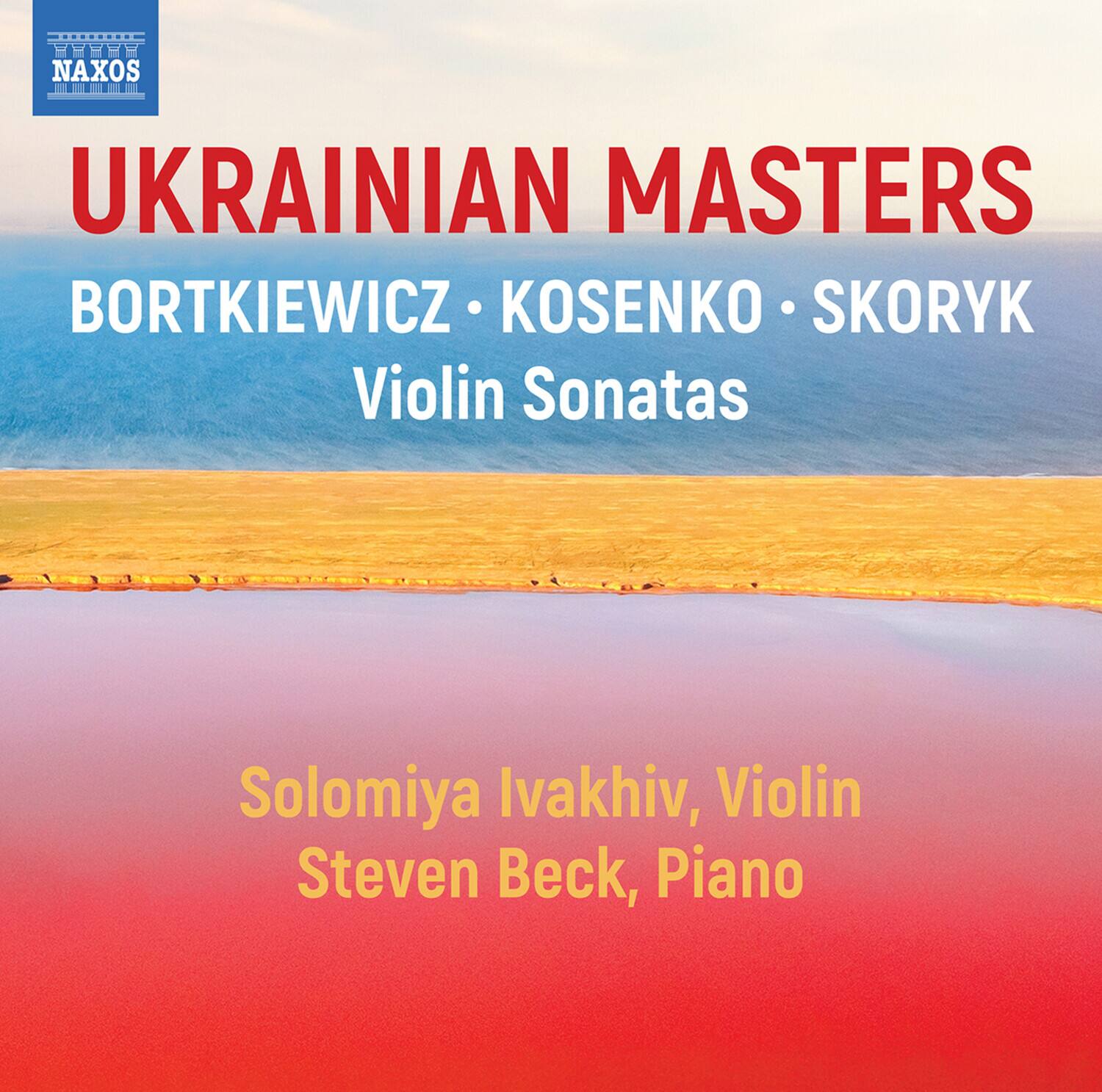 NAXOS  
UKRAINIAN MASTERS  
BORTKIEWICZ • KOSENKO • SKORYK  
Violin Sonatas  

Solomiya Ivakhiv, Violin  
Steven Beck, Piano