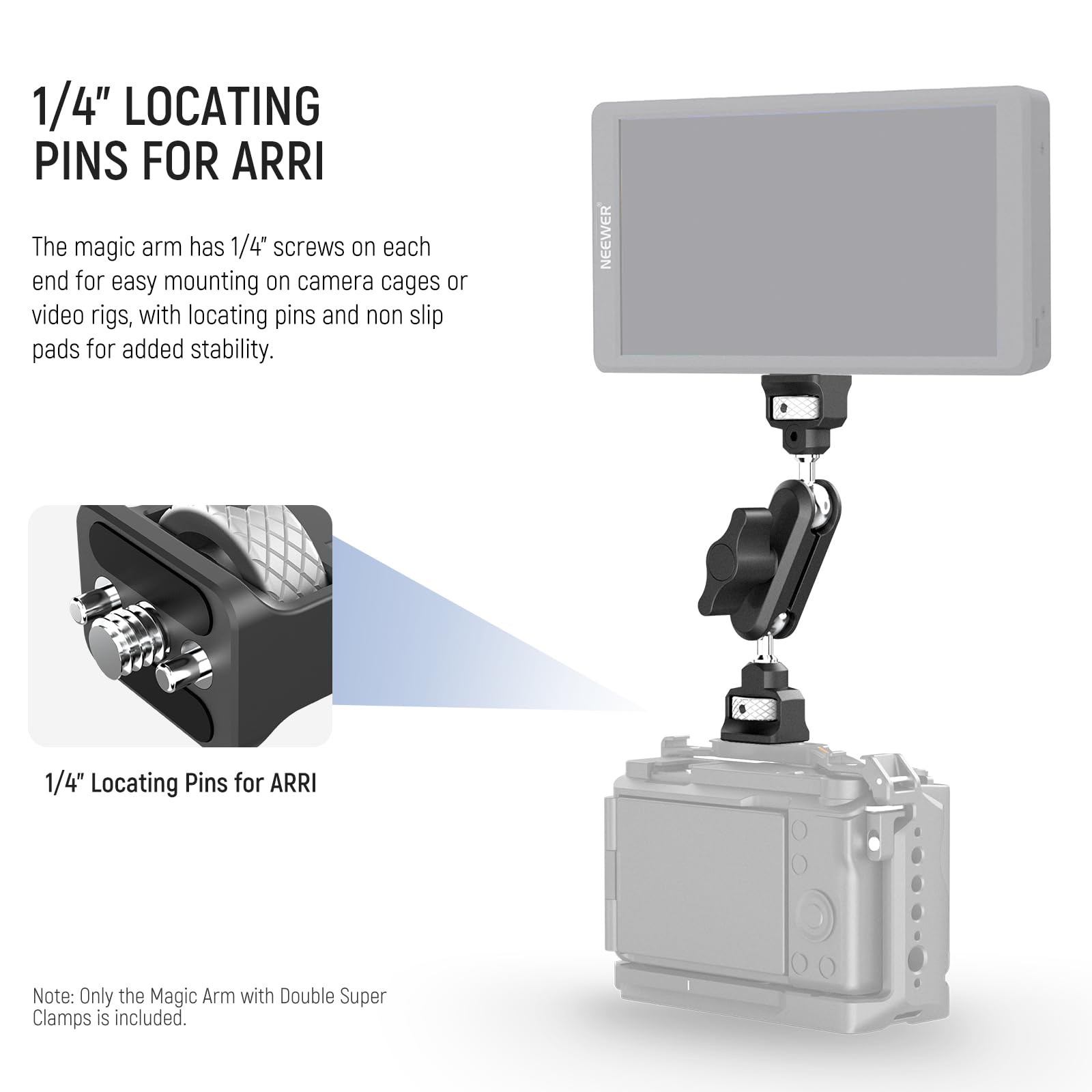 1/4" Locating Pins for ARRI

The magic arm has 1/4" screws on each end for easy mounting on camera cages or video rigs, with locating pins and non-slip pads for added stability.

1/4" Locating Pins for ARRI

Note: Only the Magic Arm with Double Super Clamps is included.