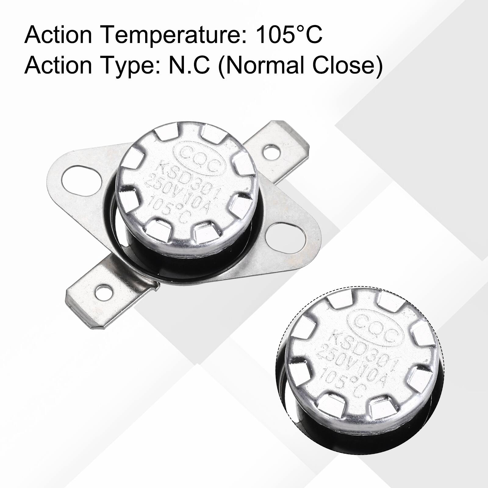 Action Temperature: 105°C  
Action Type: N.C (Normal Close)  
CQC 250V10A 105°C  
CQC KSD301 105°C