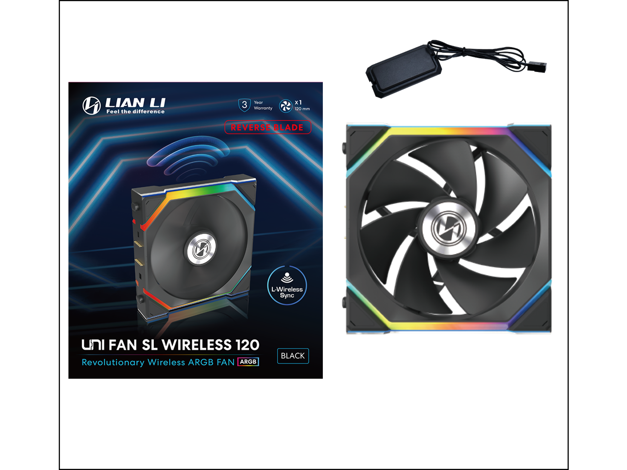 LIAN LI  
Feel the difference  

3 Year Warranty  
x1 120 mm  

REVERSE BLADE  

L-Wireless Sync  

UNI FAN SL WIRELESS 120  
Revolutionary Wireless RGB FAN  

BLACK  

RGB FAN  
RGB