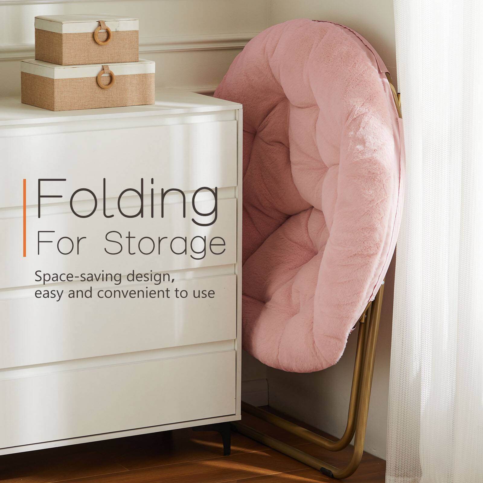 Folding For Storage  
Space-saving design, easy and convenient to use