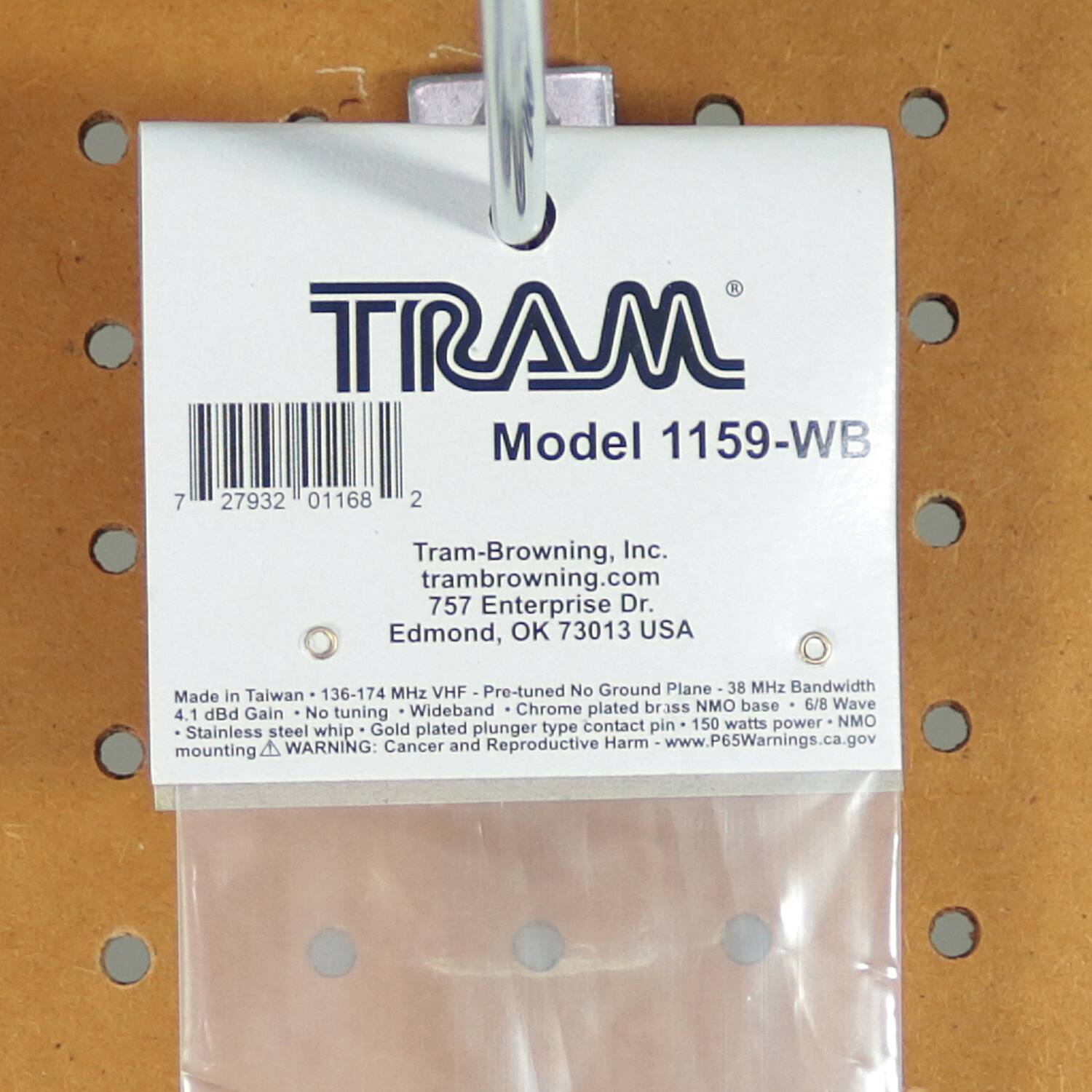 TRAM  
Model 1159-WB  

Tram-Browning, Inc.  
tram-browning.com  
757 Enterprise Dr.  
Edmond, OK 73013 USA  

Made in Taiwan - 136-174 MHz VHF - Pre-tuned No Ground Plane - 38 MHz Bandwidth  
Chrome plated brass base - 6/8 Wave - 4.1 dBd Gain - No tuning contact pin - 150 watts power - NMO Stainless steel whip - Gold plated plunger type  
WARNING: Cancer and Reproductive Harm - www.P65Warnings.ca.gov  

Mounting