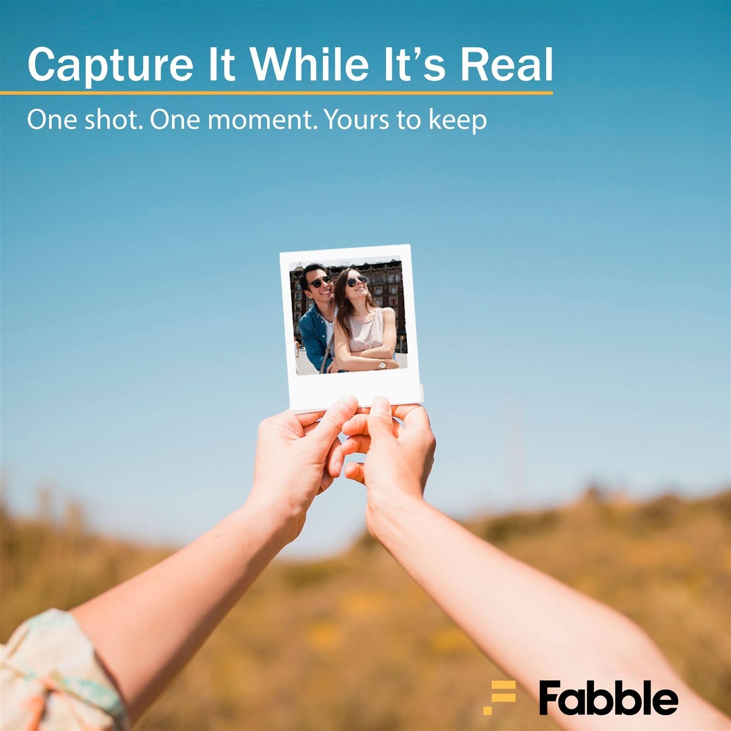 Capture It While It's Real  
One shot. One moment. Yours to keep  
Fabble