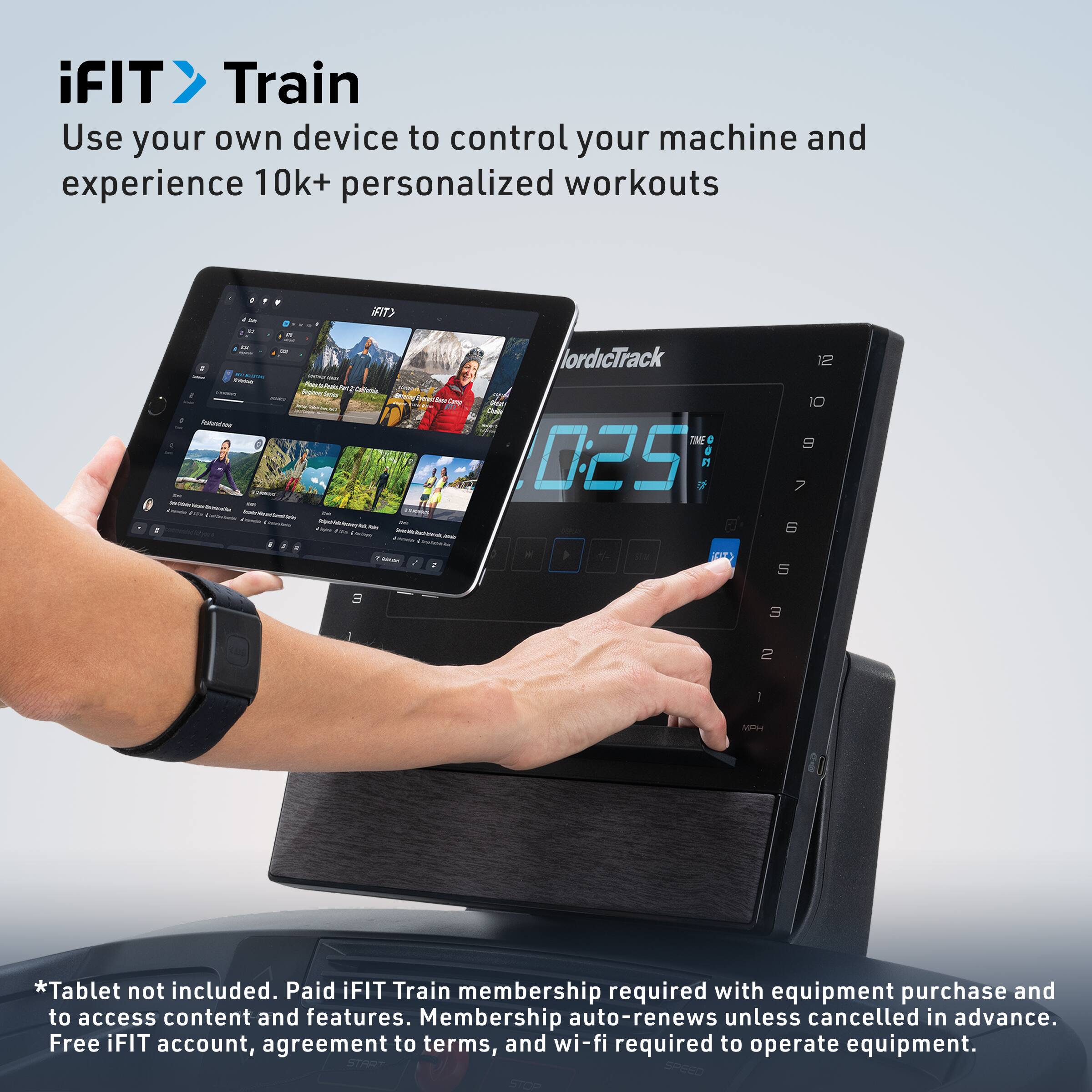 iFIT Train  
Use your own device to control your machine and experience 10k+ personalized workouts.

*Tablet not included. Paid iFIT Train membership required with equipment purchase and to access content and features. Membership auto-renews unless cancelled in advance. Free iFIT account, agreement to terms, and wi-fi required to operate equipment.