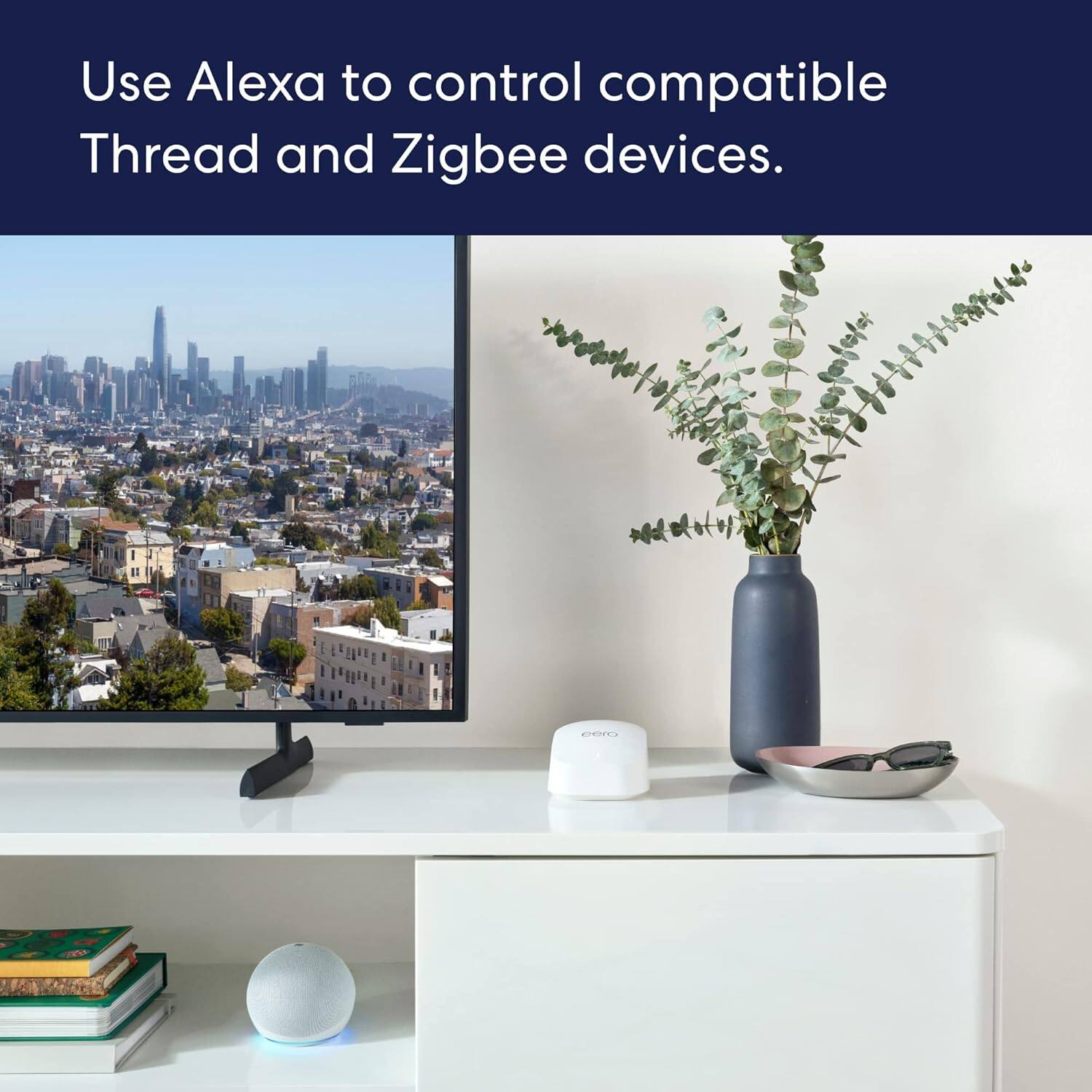 Use Alexa to control compatible Thread and Zigbee devices.