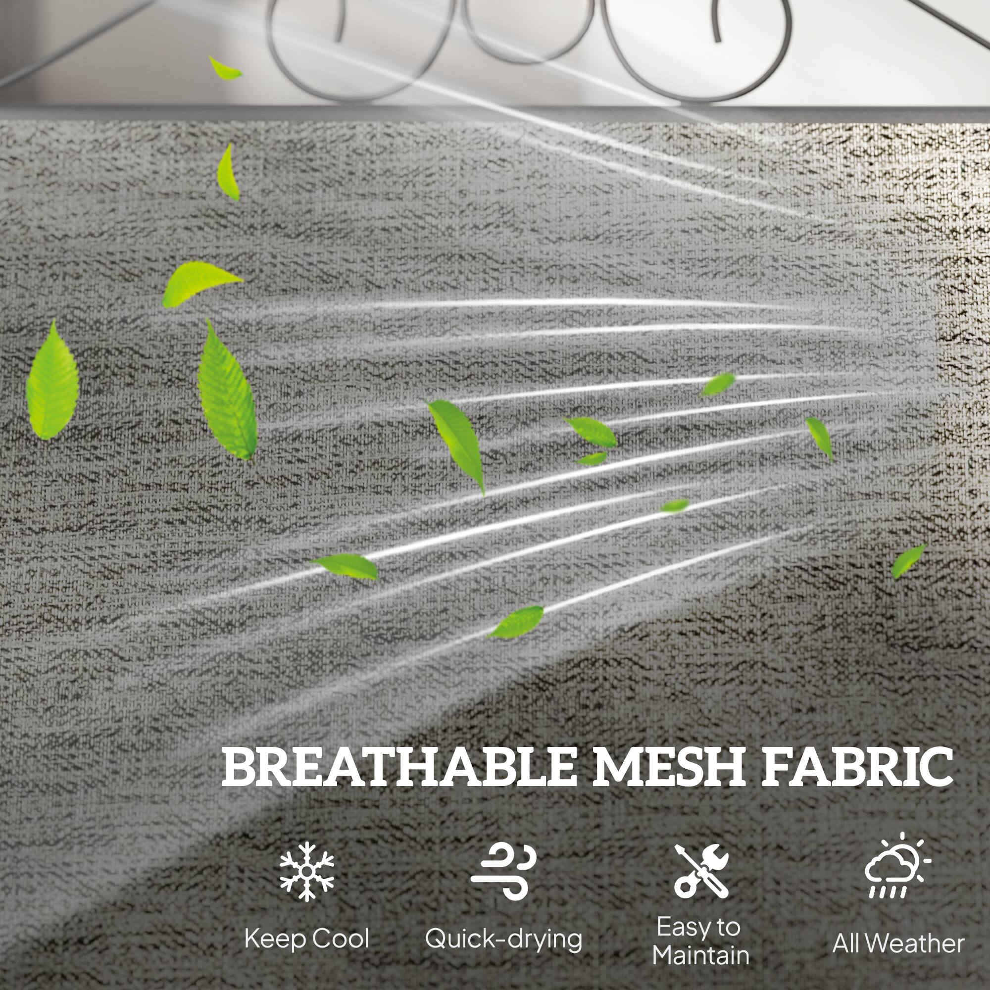 BREATHABLE MESH FABRIC

- Keep Cool
- Quick-drying
- Easy to Maintain
- All Weather