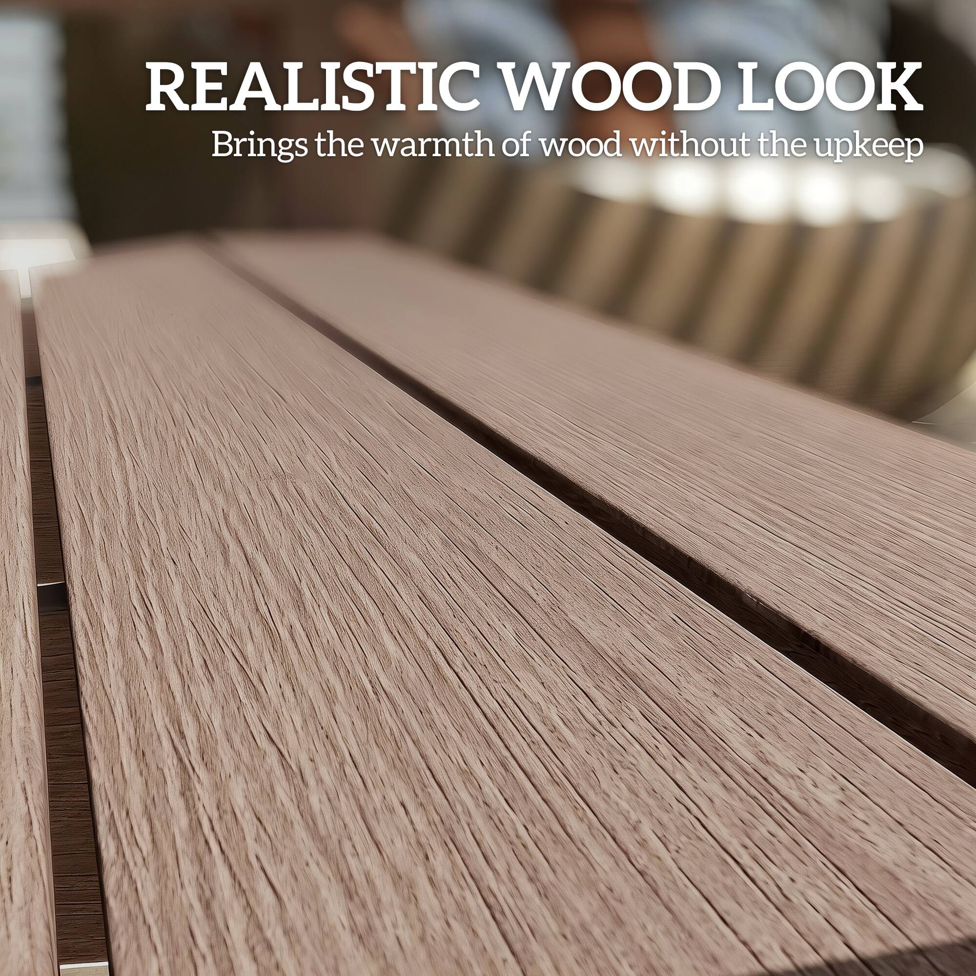 REALISTIC WOOD LOOK  
Brings the warmth of wood without the upkeep