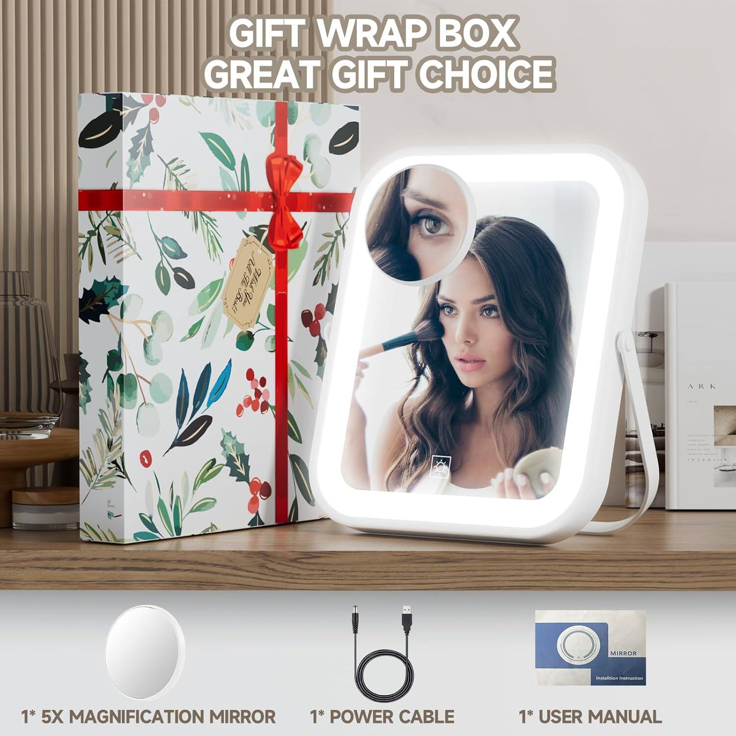 GIFT WRAP BOX  
GREAT GIFT CHOICE  

1* 5X MAGNIFICATION MIRROR  
1* POWER CABLE  
1* USER MANUAL